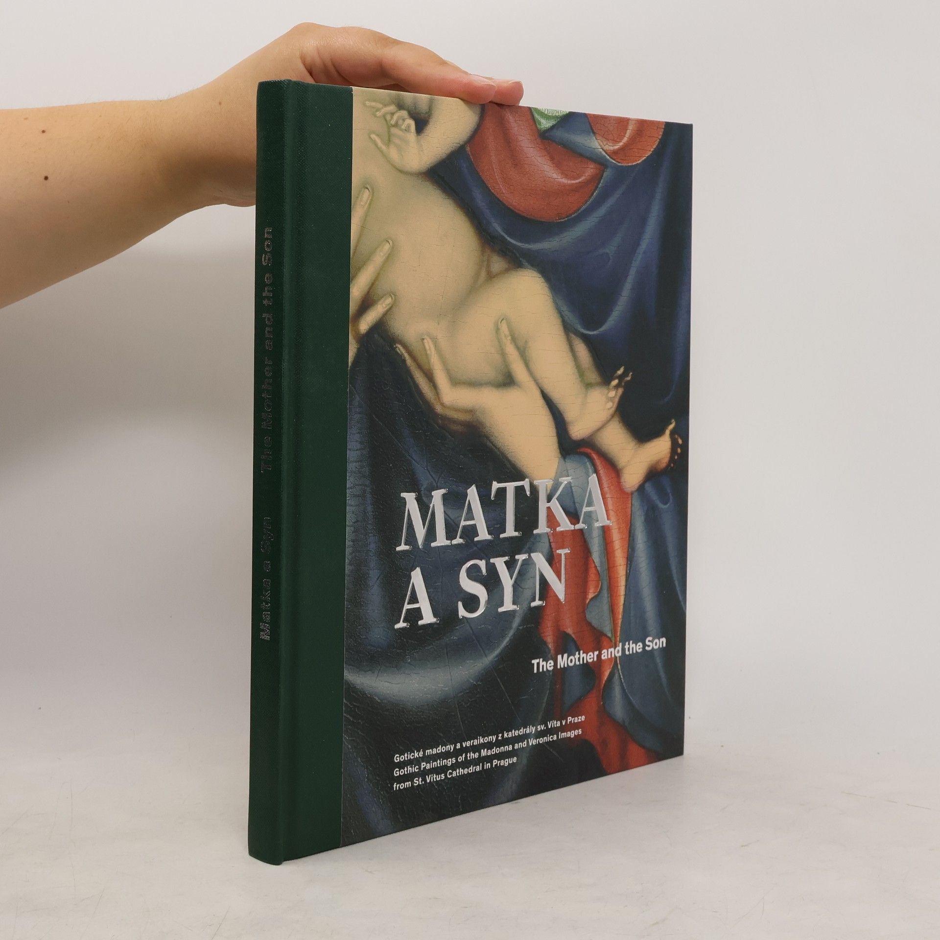 Ivana Kyzourová Matka a syn: Gotické madony a veraikony z chrámu sv. Víta v Praze