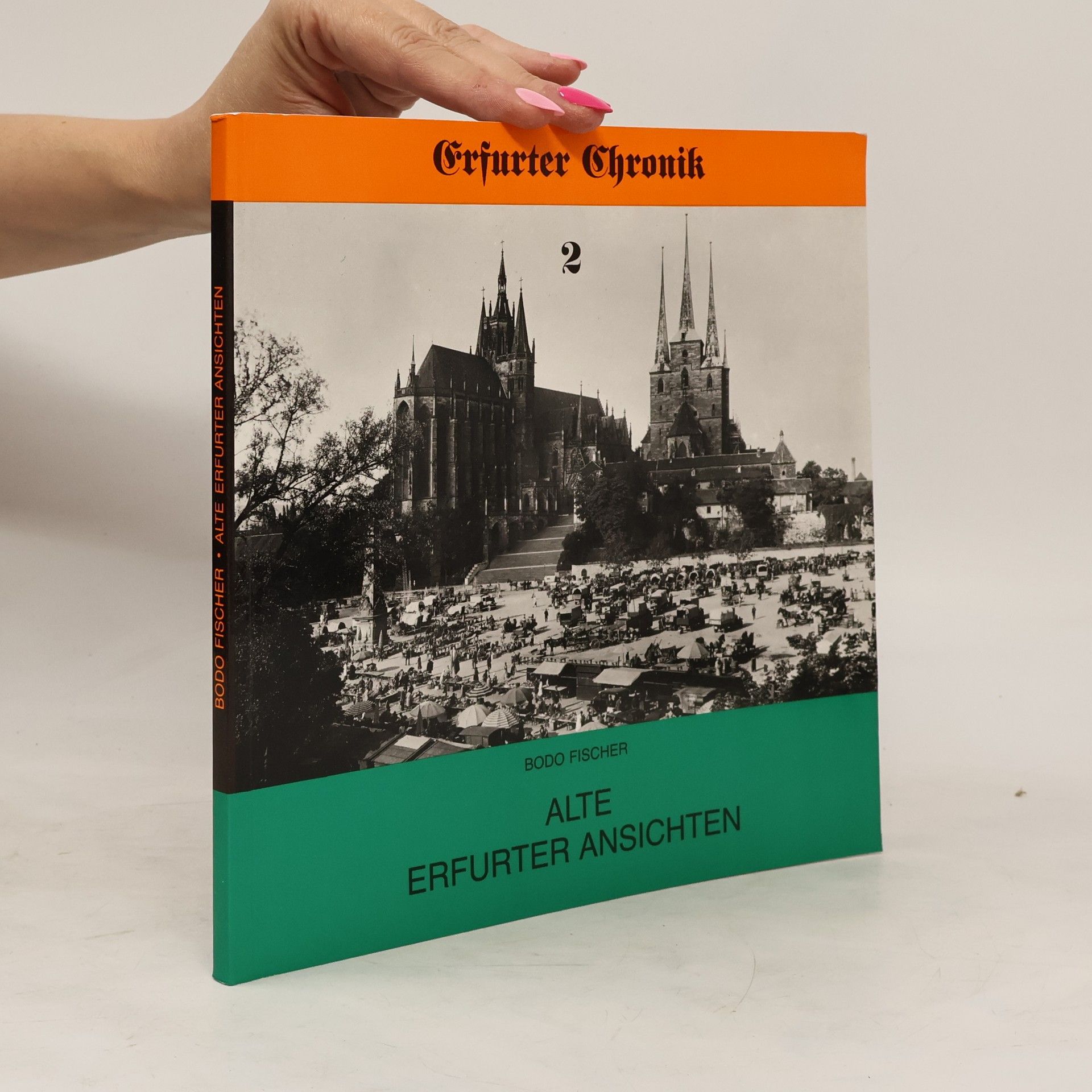 Bodo Fischer Erfurter Chronik 2. Alte Erfurter Ansichten