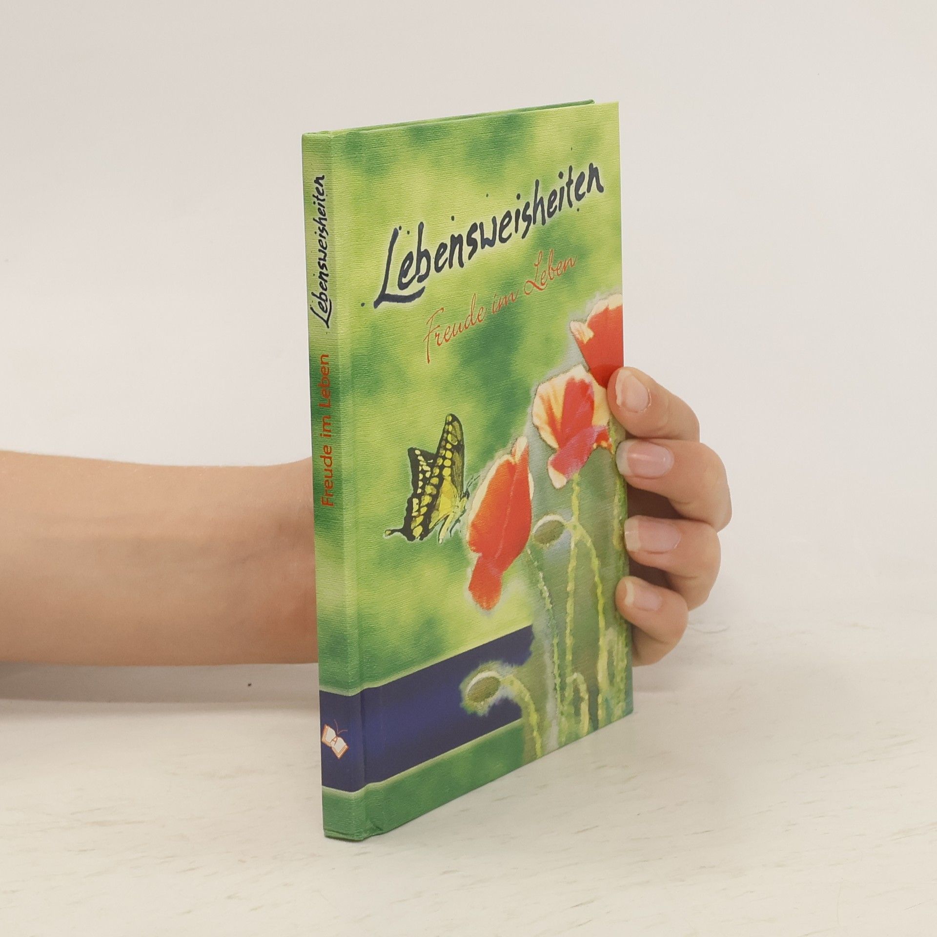 Autores varios Lebensweisheiten - Freude im Leben. Eine Sammlung von Zitaten, Sprüchen und Weisheiten