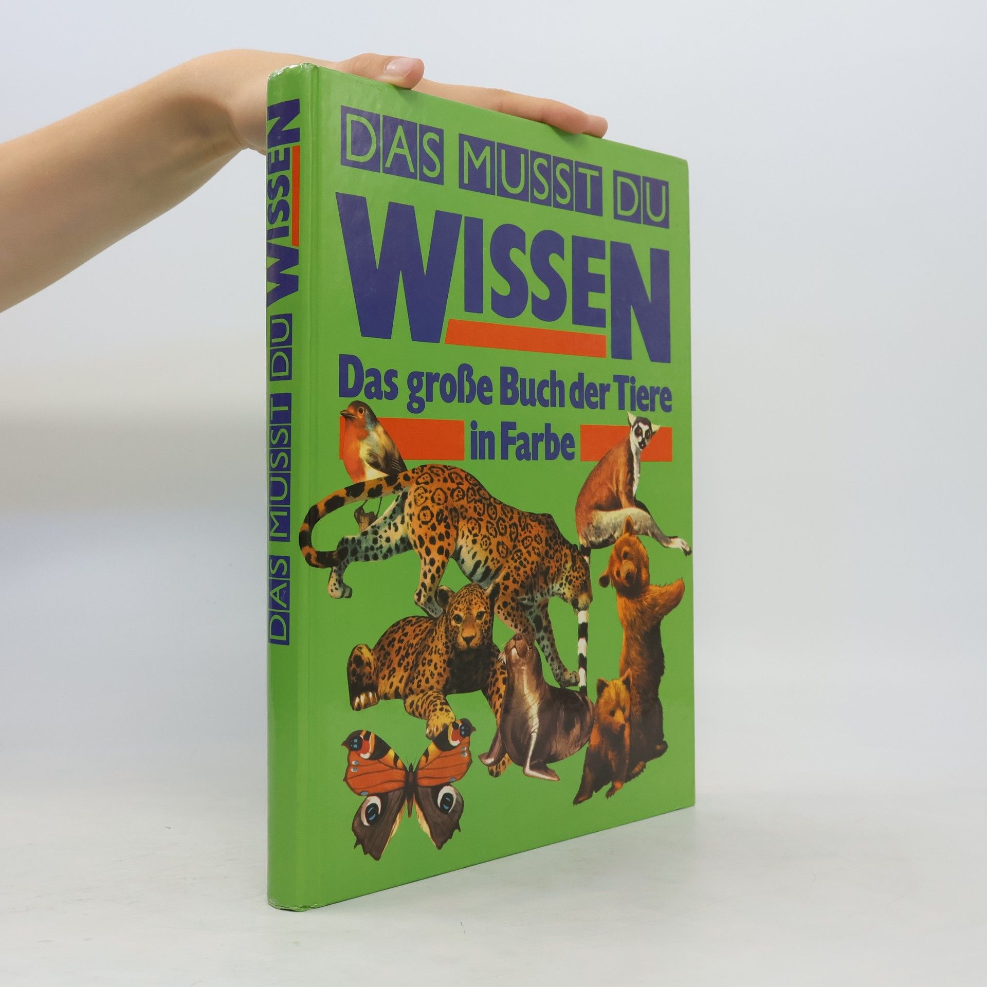 Autorenkollektiv Das musst du wissen. Das große Buch der Tiere in Farbe