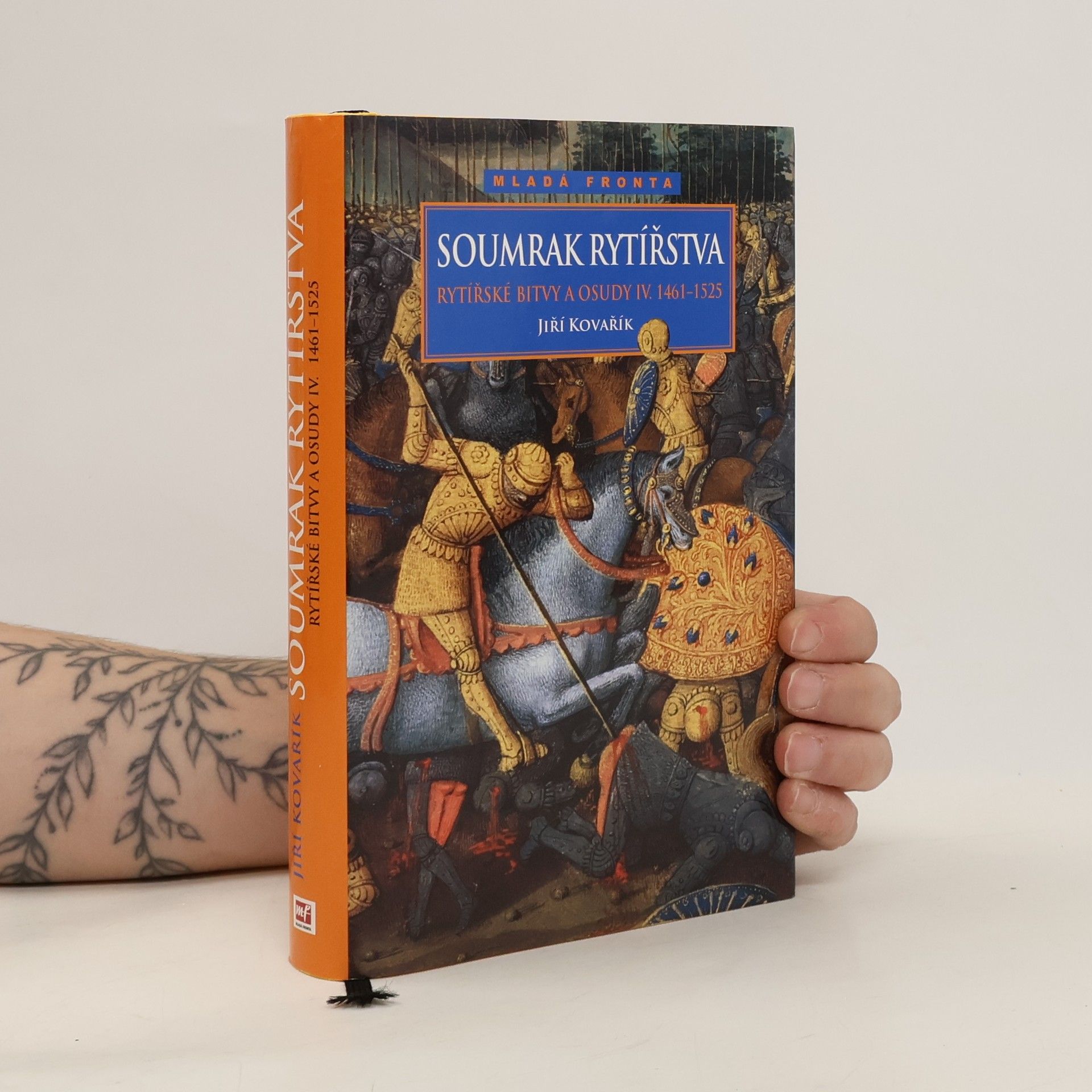Jiří Kovařík Rytířské bitvy a osudy IV. Soumrak rytířstva 1461-1525