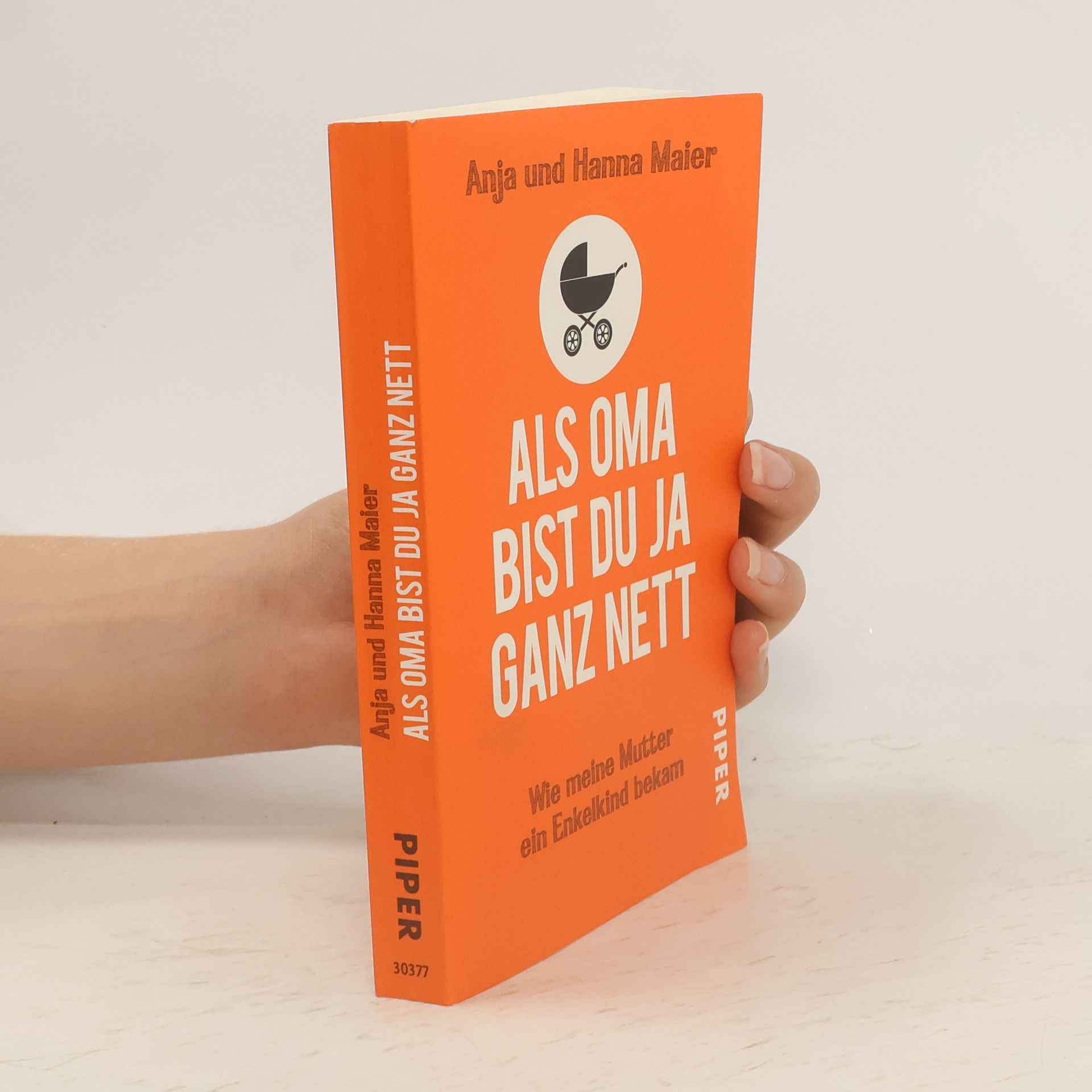 Anja Maier Als Oma bist du ja ganz nett: Wie meine Mutter ein Enkelkind bekam