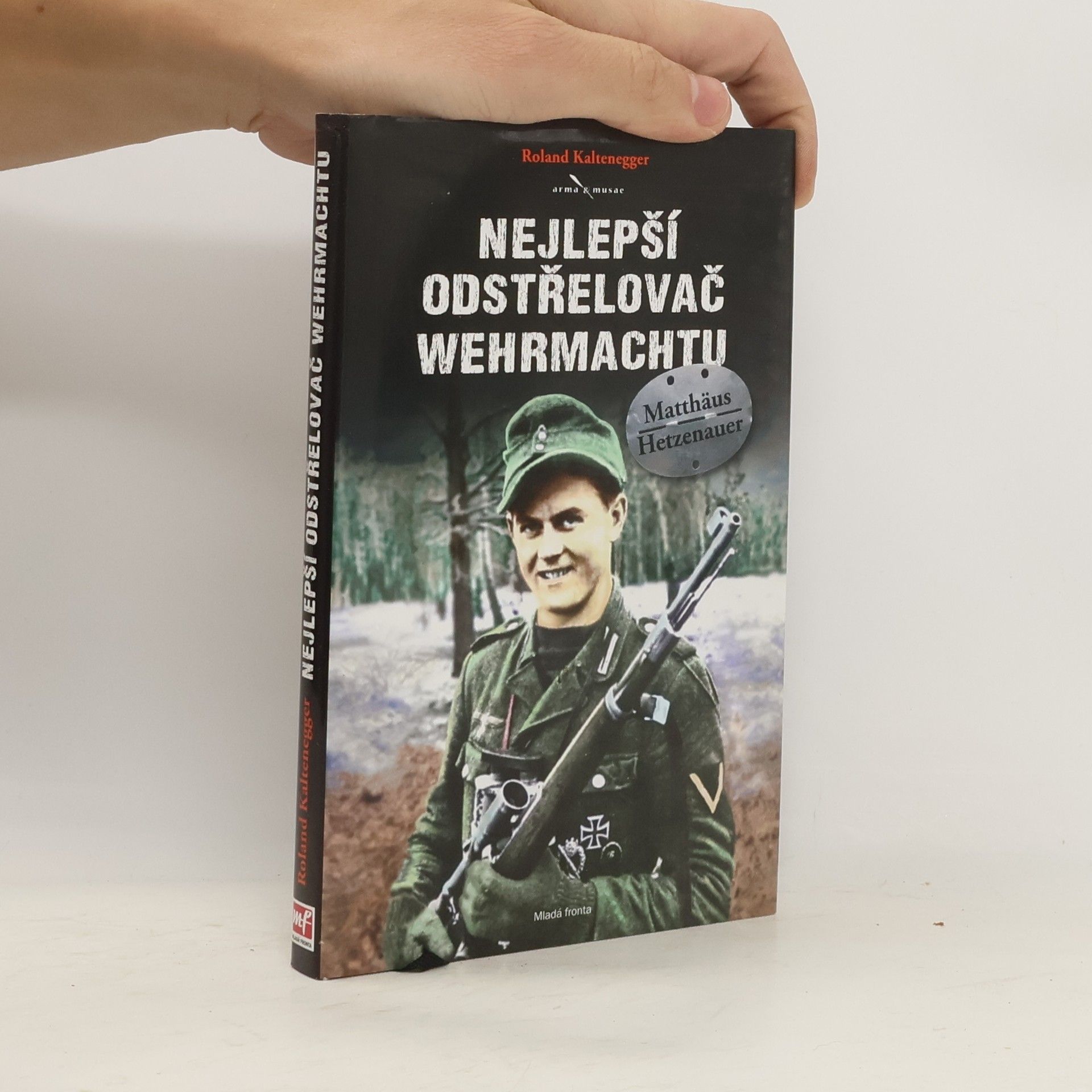 Roland Kaltenegger Nejlepší odstřelovač wehrmachtu Matthäus Hetzenauer