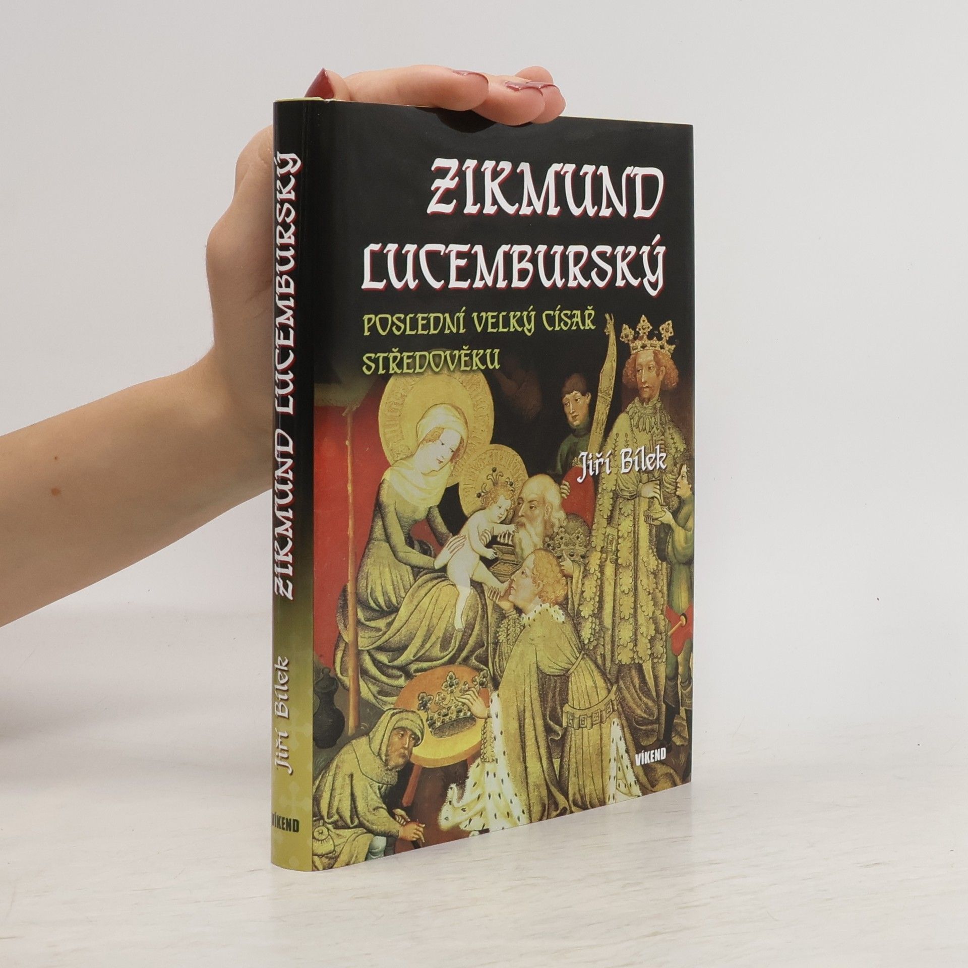 Jiří Bílek Zikmund Lucemburský – Poslední velký císař středověku