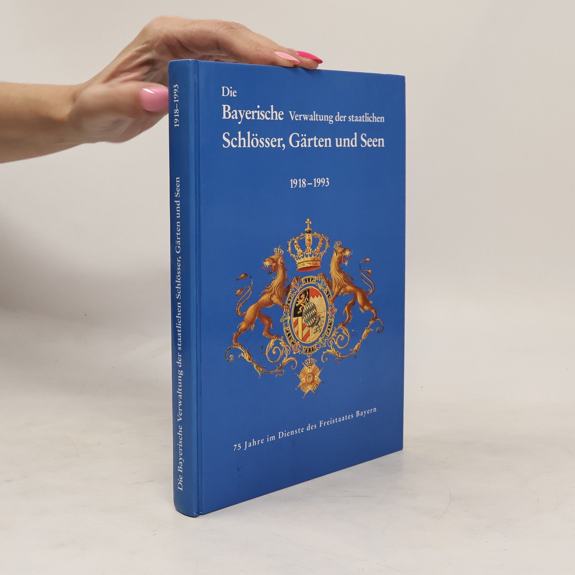 Collectif d'auteurs Die Bayerische Verwaltung der Staatlichen Schlösser, Gärten und Seen