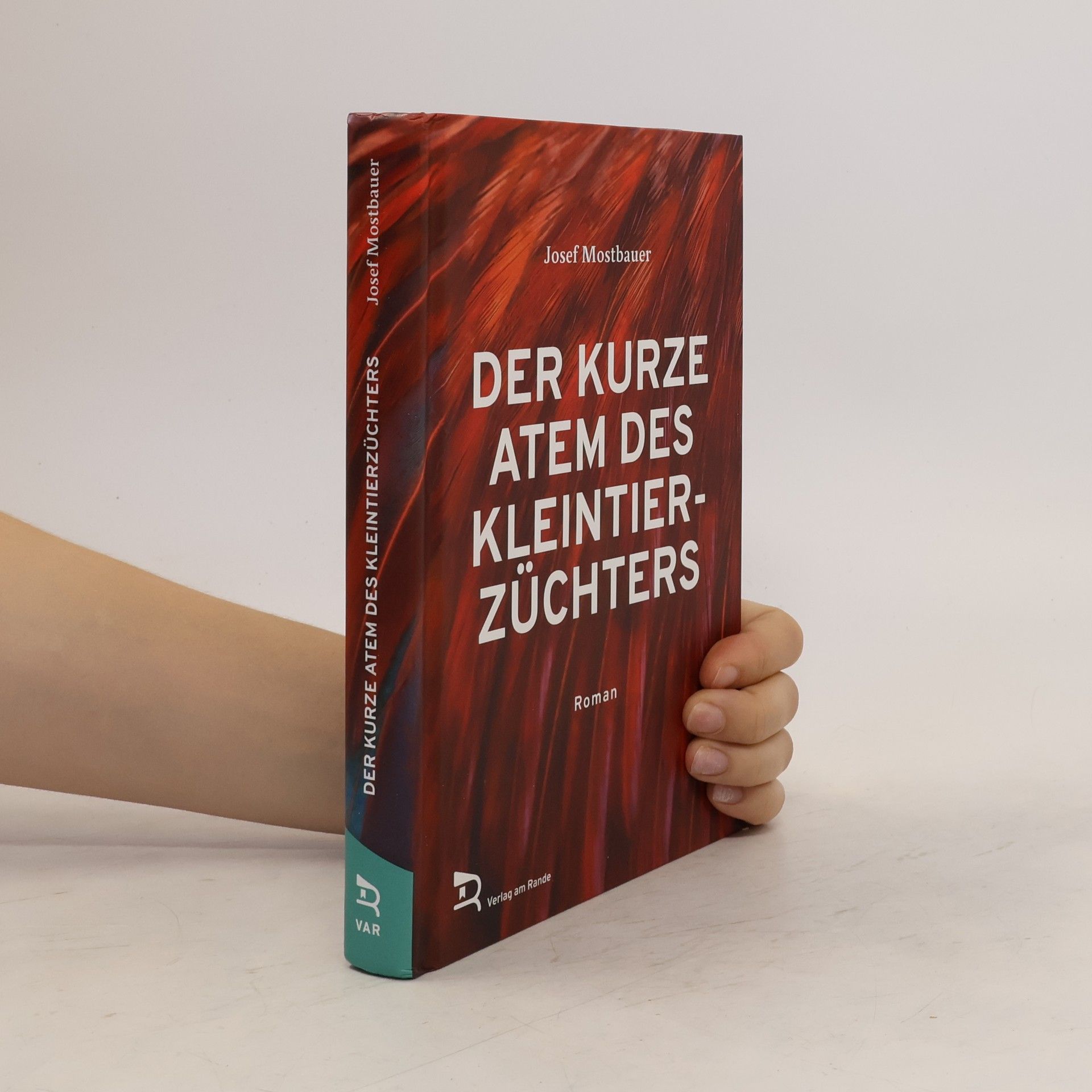 Josef Mostbauer DER KURZE ATEM DES KLEINTIERZÜCHTERS