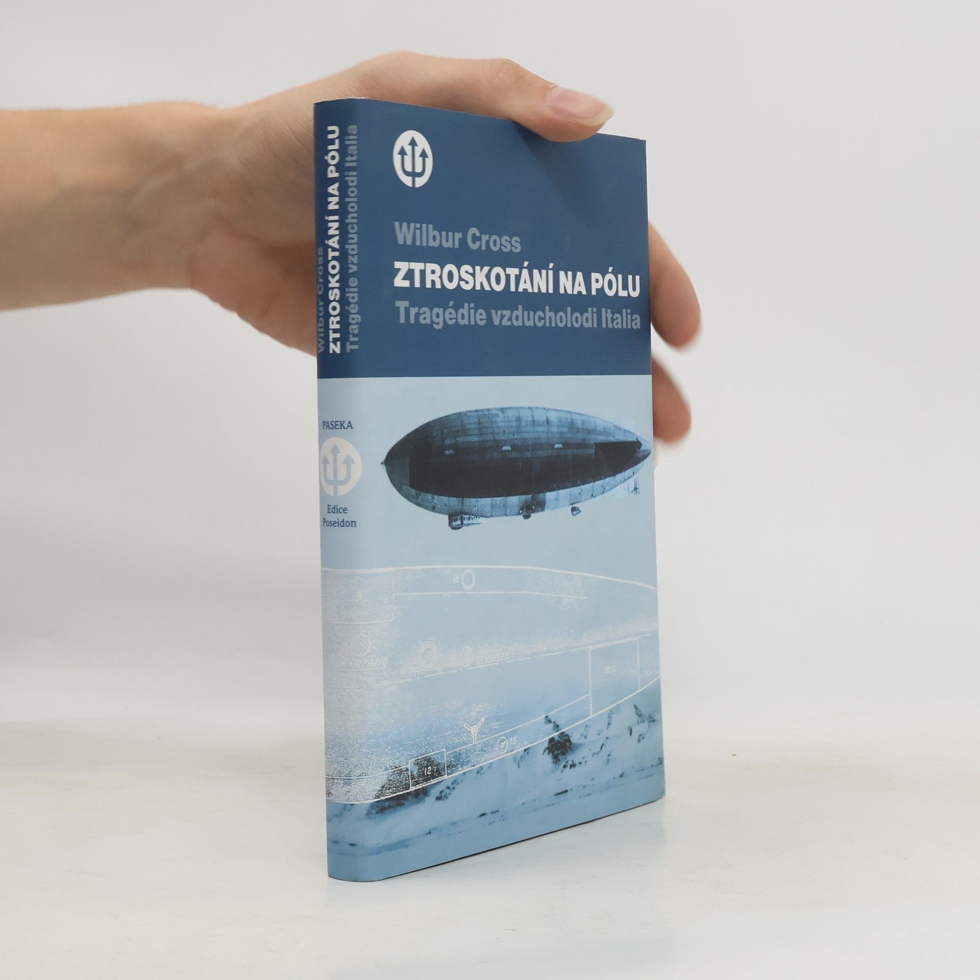 Wilbur Cross Ztroskotání na pólu : tragédie vzducholodi Italia a Nobileho výprava k severnímu pólu v roce 1928