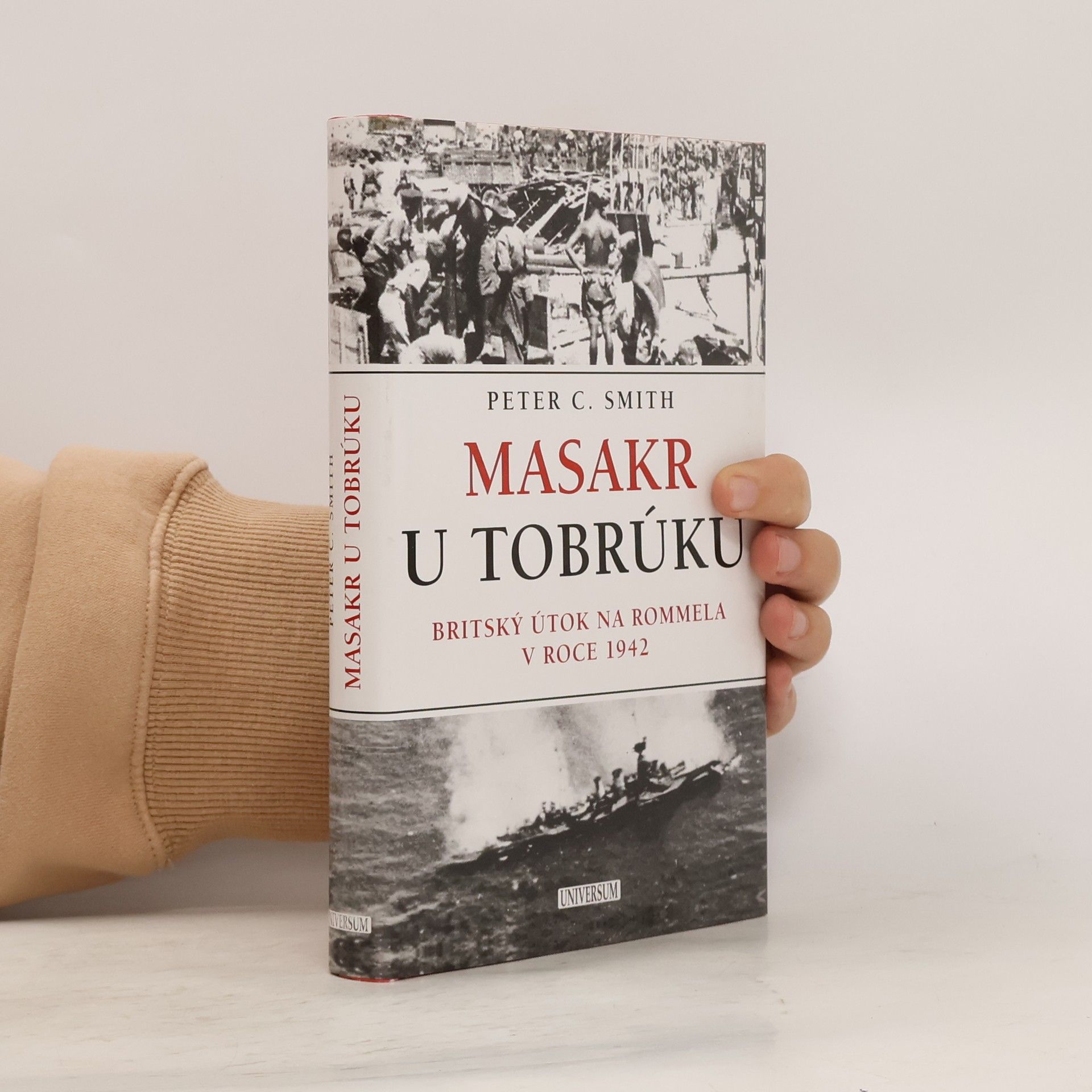 Peter C. Peter Charles Smith Masakr u Tobrúku. Britský útok na Rommela v roce 1942