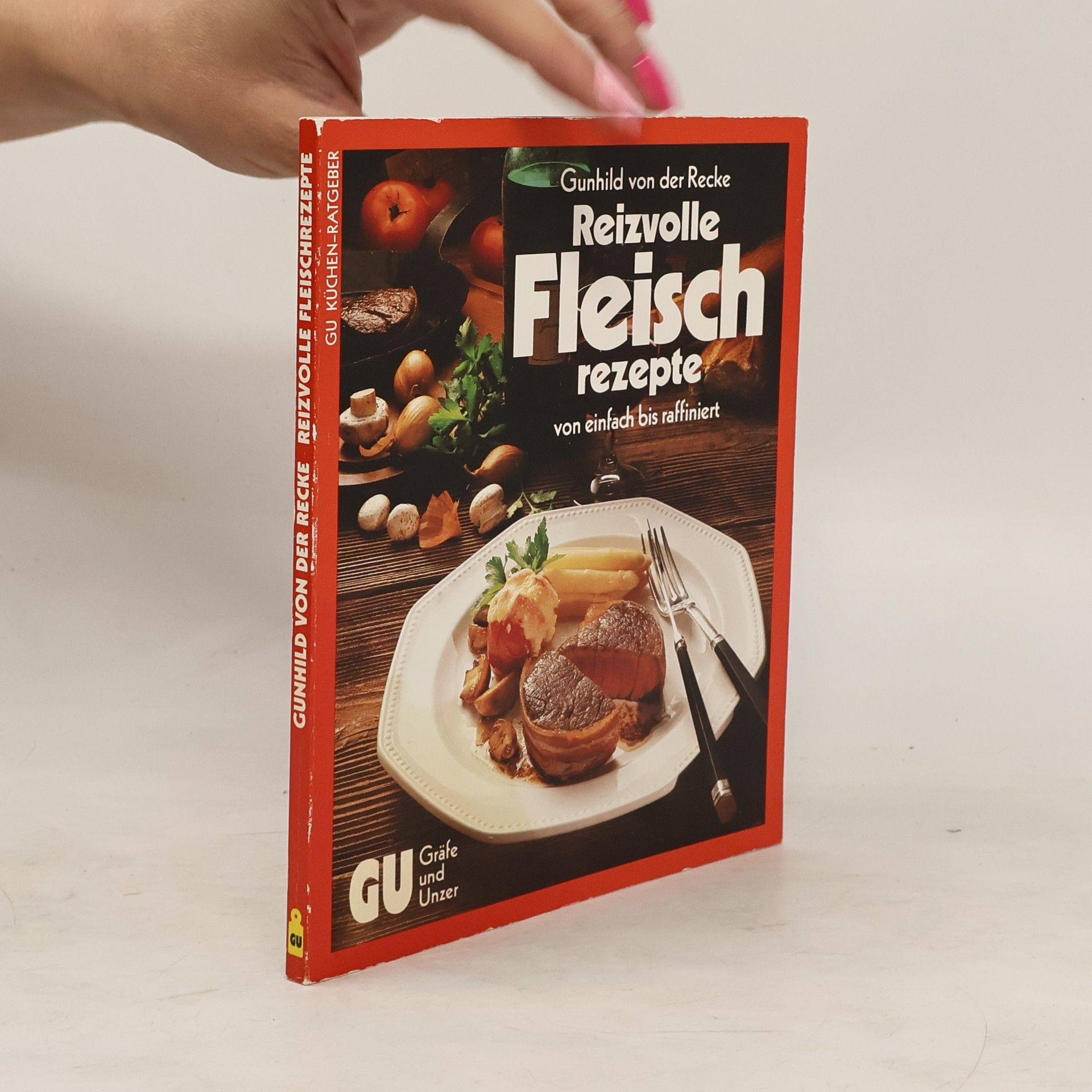 Gunhild von der Recke Die 77 [siebenundsiebzig] besten Fleischrezepte