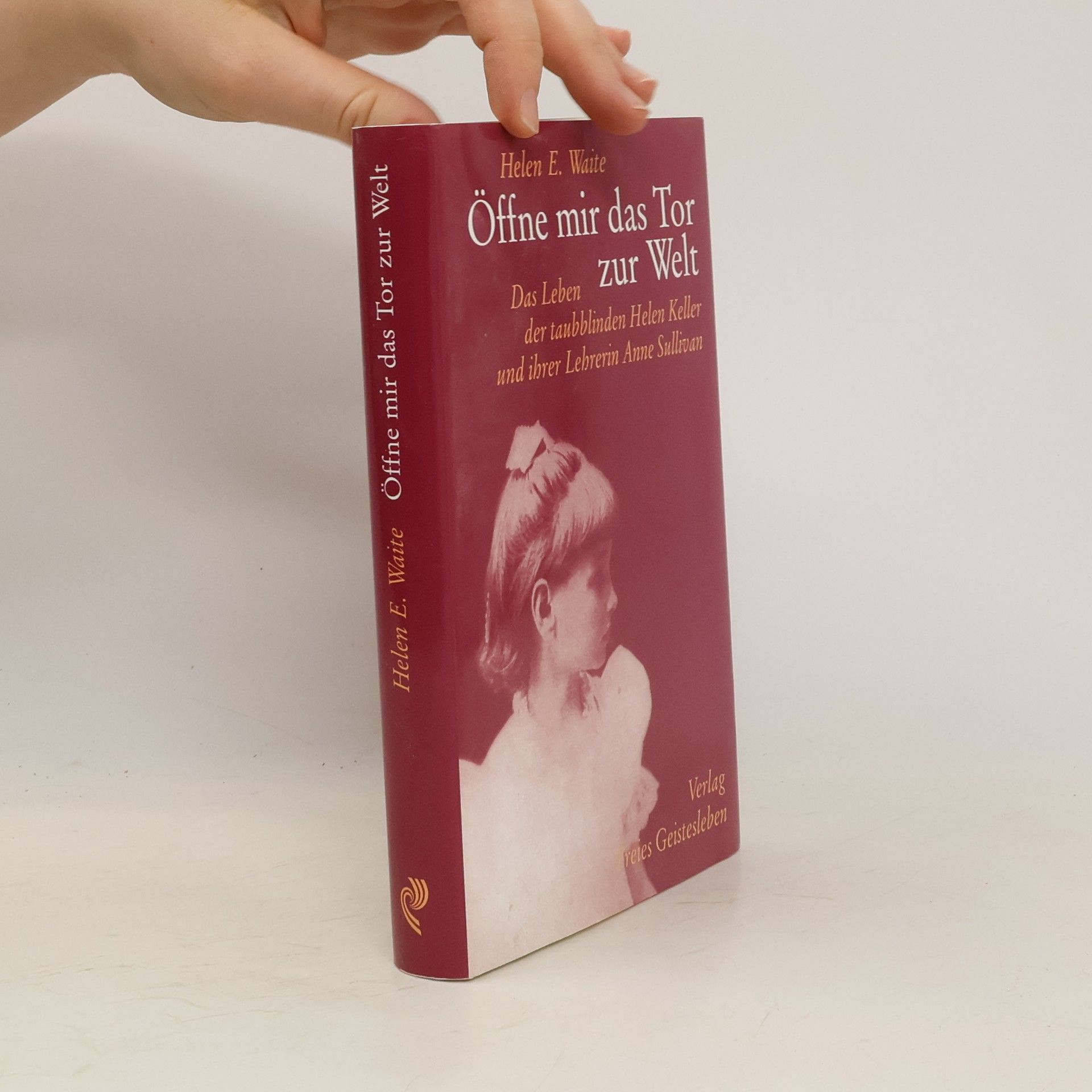 Helen E. Waite Öffne mir das Tor zur Welt!