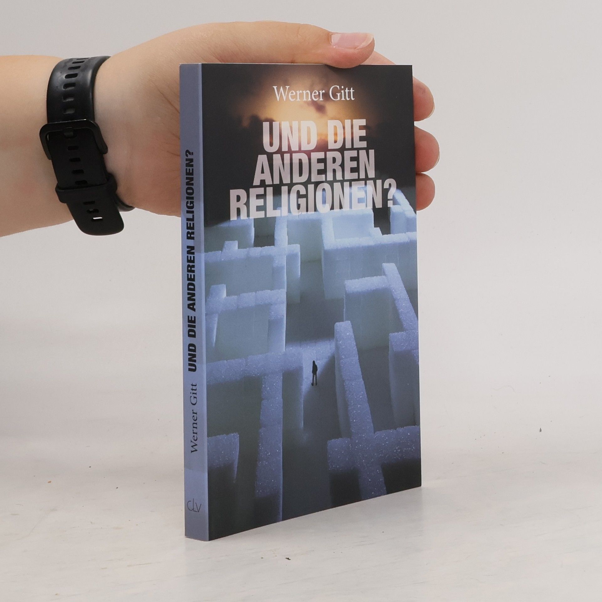 Werner Gitt Und die anderen Religionen?