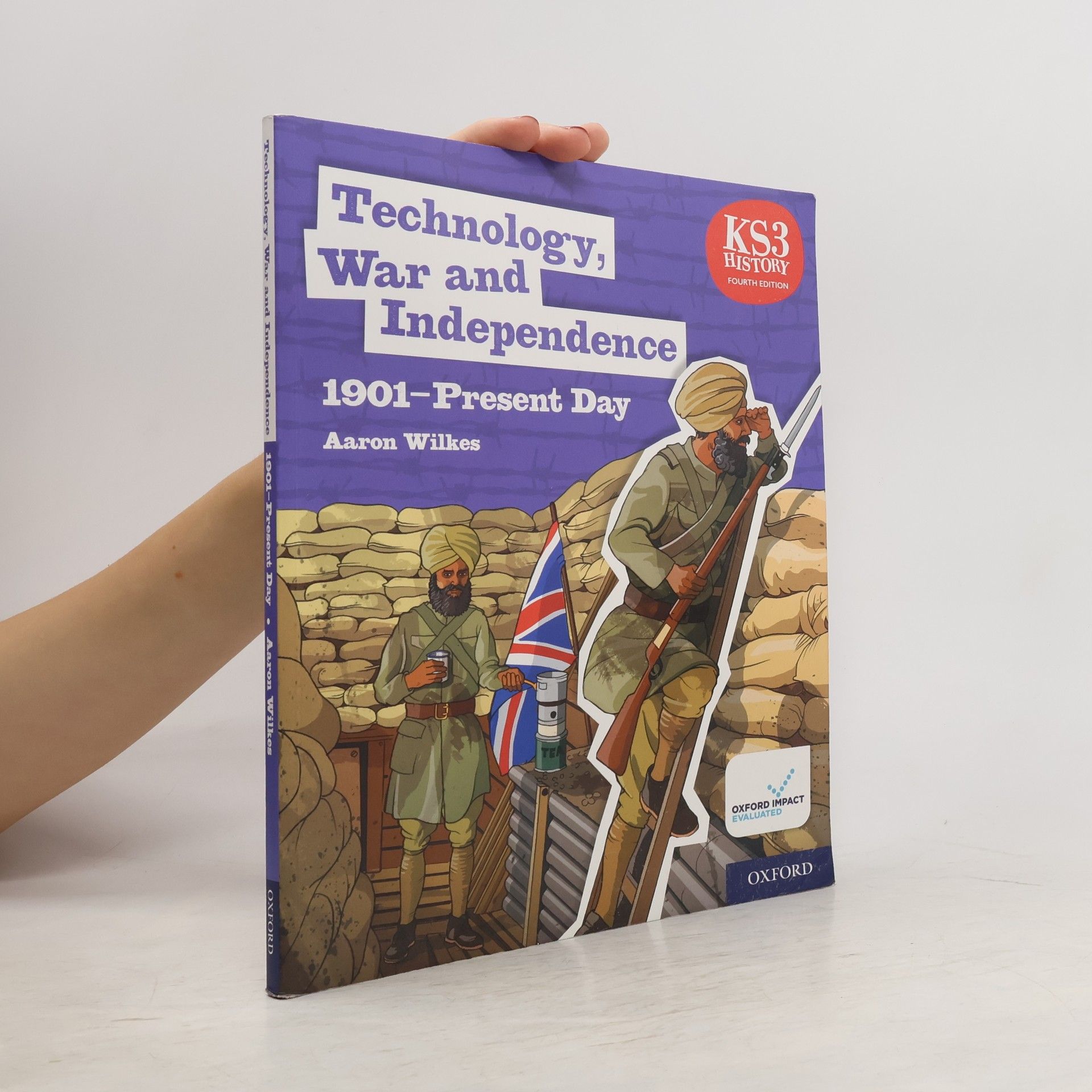 Aaron Wilkes KS3 History 4th Edition: Technology, War and Independence 1901-Present Day Student Book