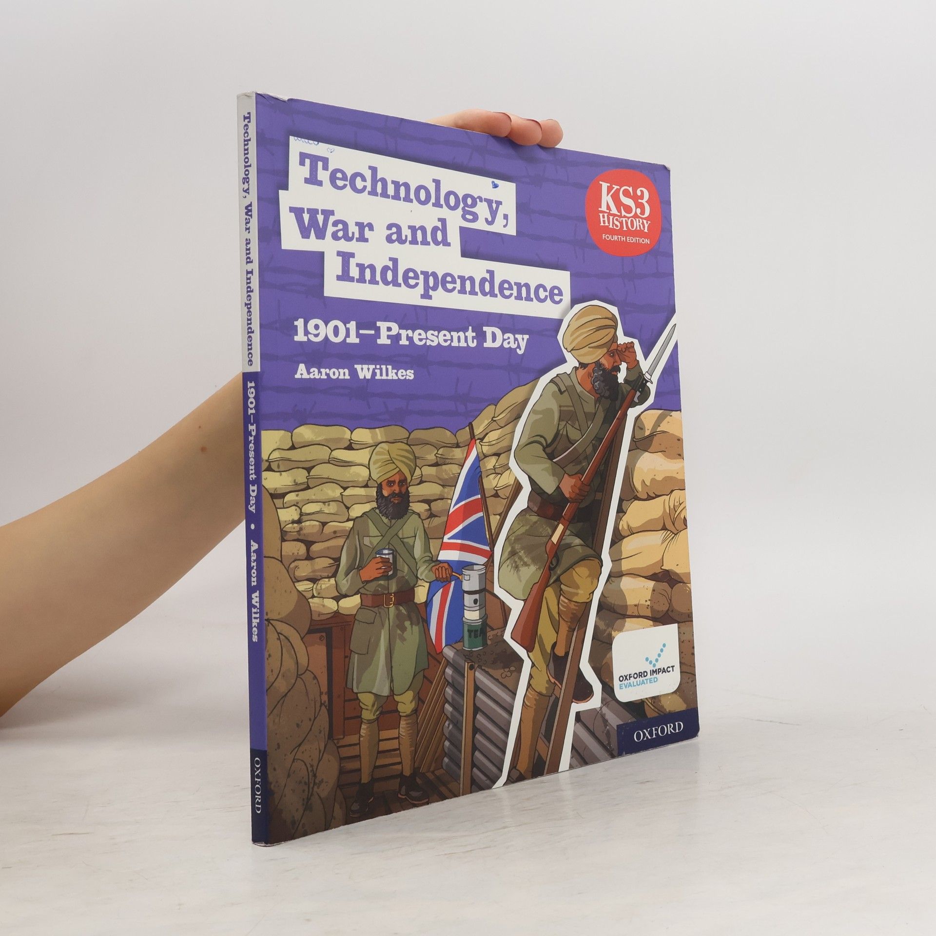 Aaron Wilkes KS3 History 4th Edition: Technology, War and Independence 1901-Present Day Student Book