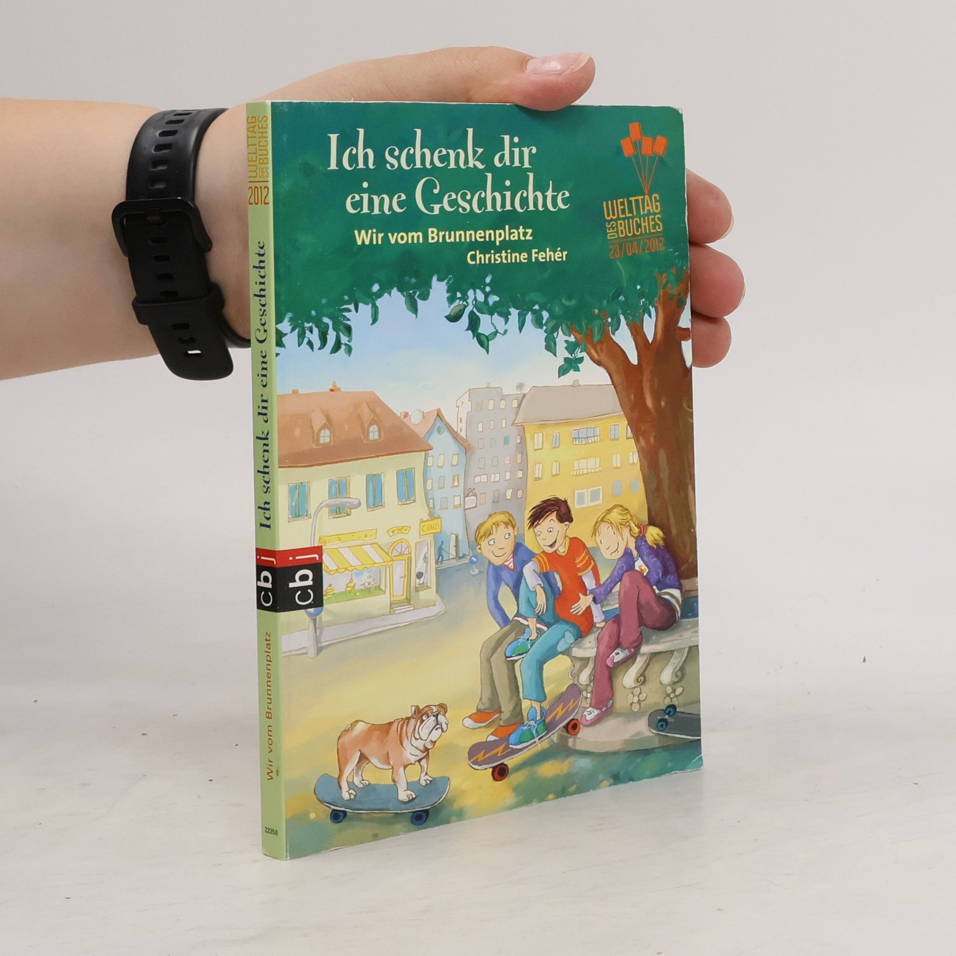 Christine Fehér Ich schenk dir eine Geschichte. Wir vom Brunnenplatz