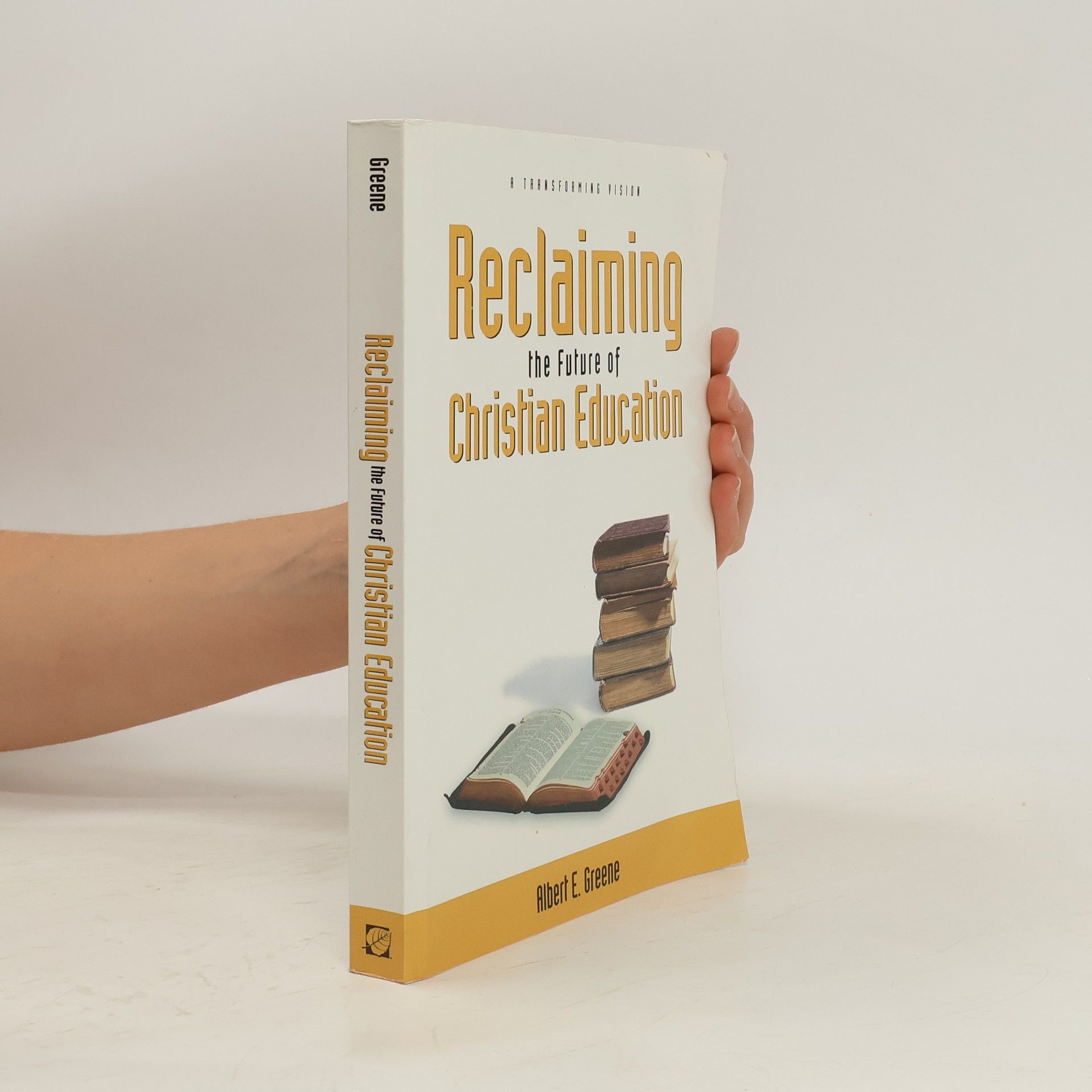 Albert E. Greene Reclaiming the Future of Christian Education