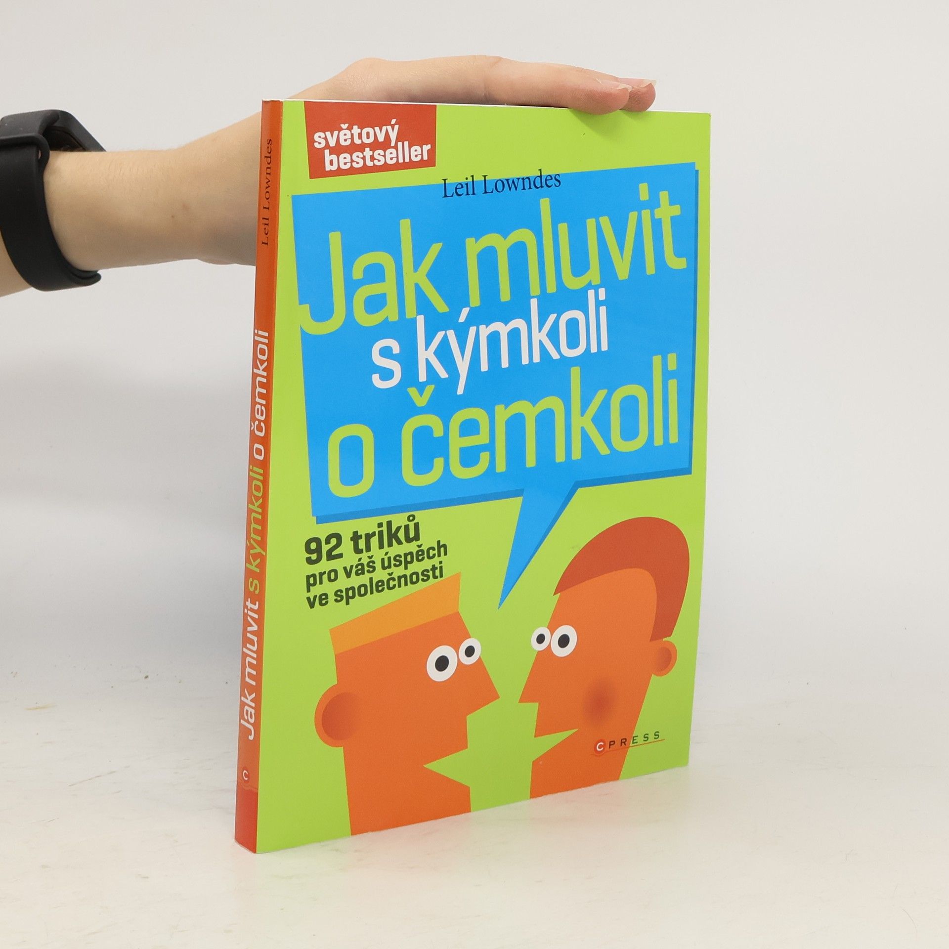 Leil Lowndes Jak mluvit s kýmkoli o čemkoli : 92 triků pro úspěch ve společnosti