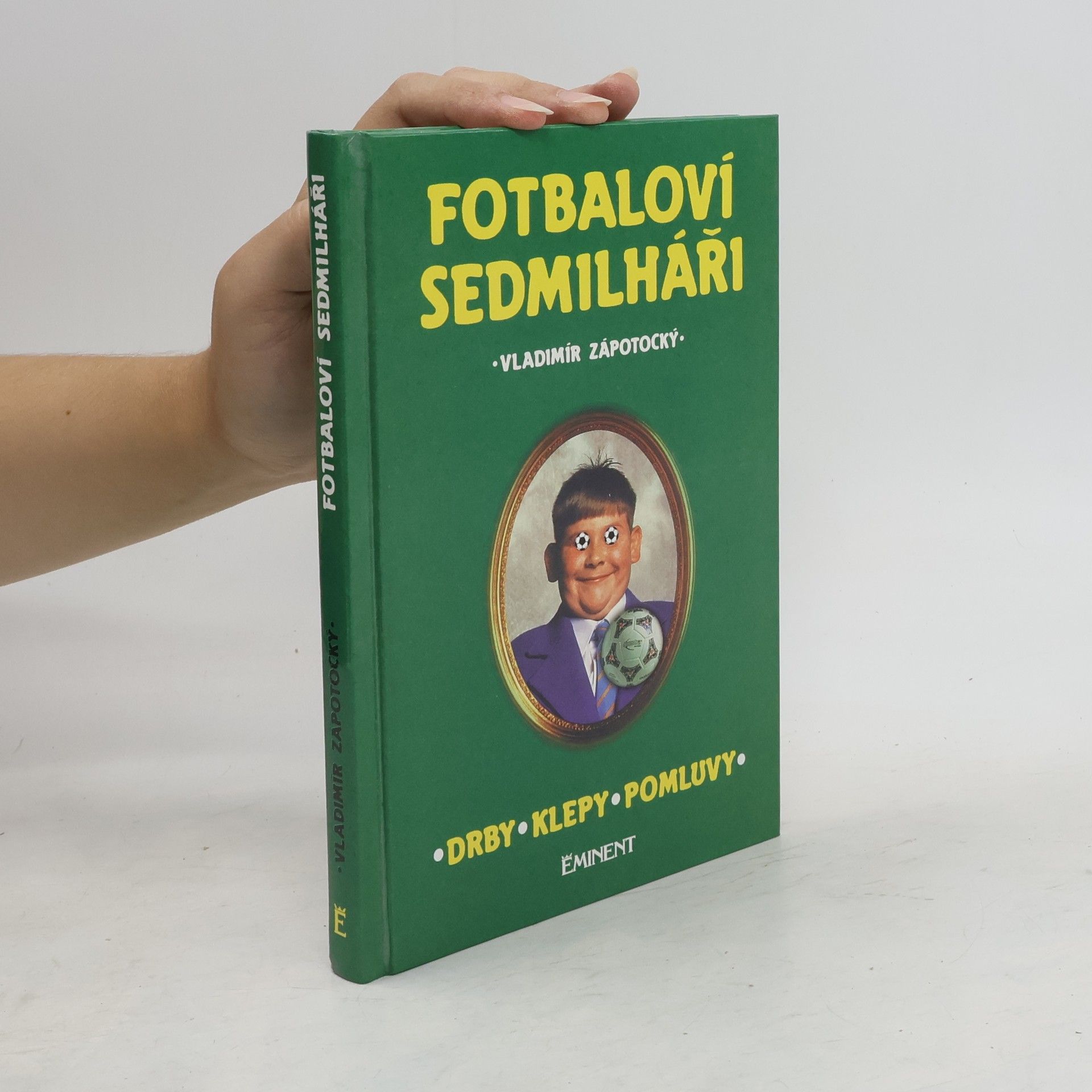 Vladimír Zápotocký Fotbaloví sedmilháři. Drby, klepy, pomluvy