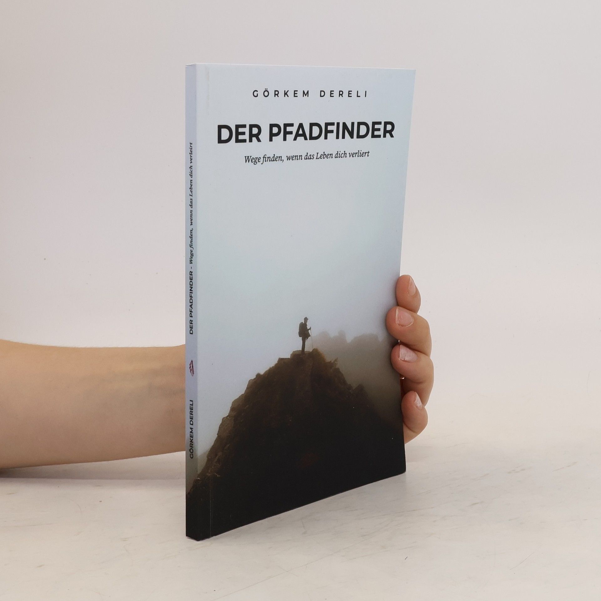 Görkem Dereli  Der Pfadfinder: Wege finden, wenn das Leben dich verliert