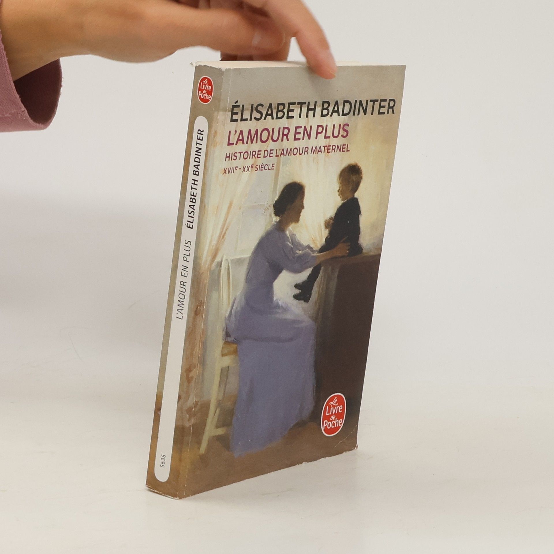 Élisabeth Badinter L'Amour En Plus: Histoire de l'Amour Maternel (XVIIè- XXè Siècle)