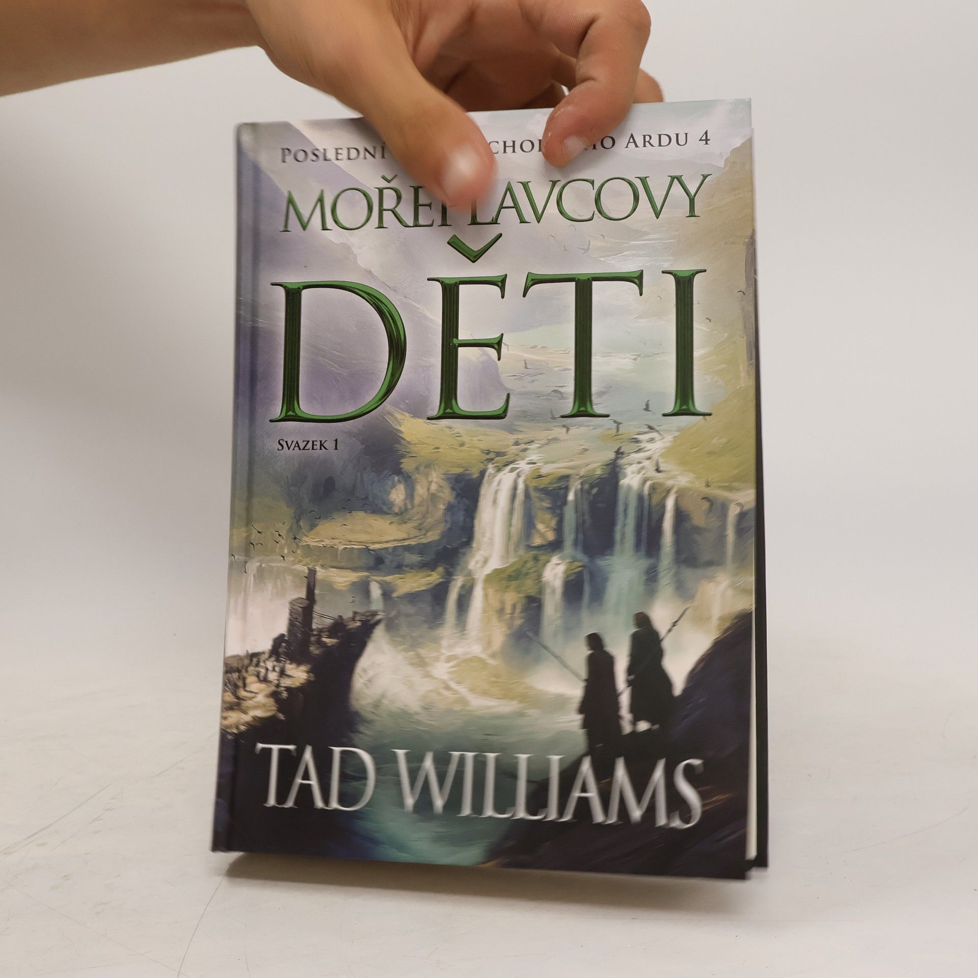 Tad Williams Poslední král Východního Ardu 4. Mořeplavcovy děti. Svazek 1