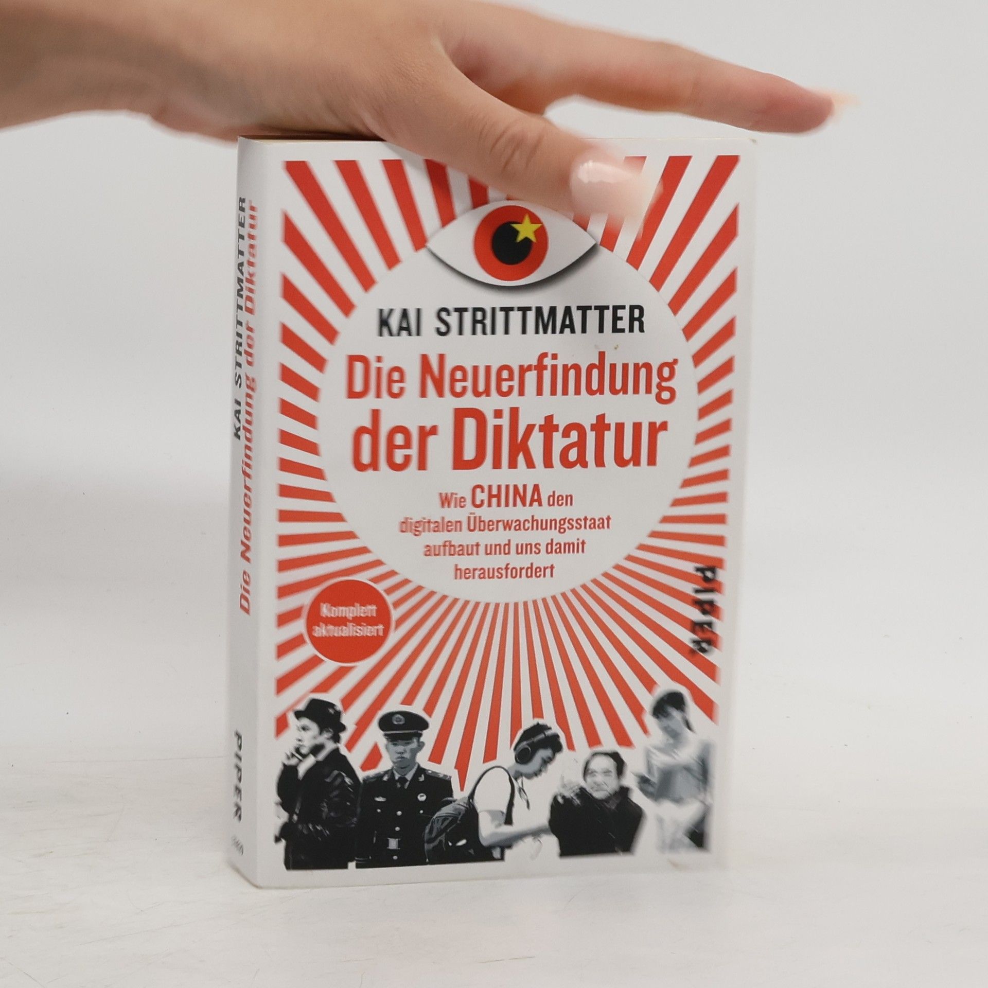 Kai Strittmatter Die Neuerfindung der Diktatur. Wie China den digitalen Überwachungsstaat aufbaut und uns damit herausfordert