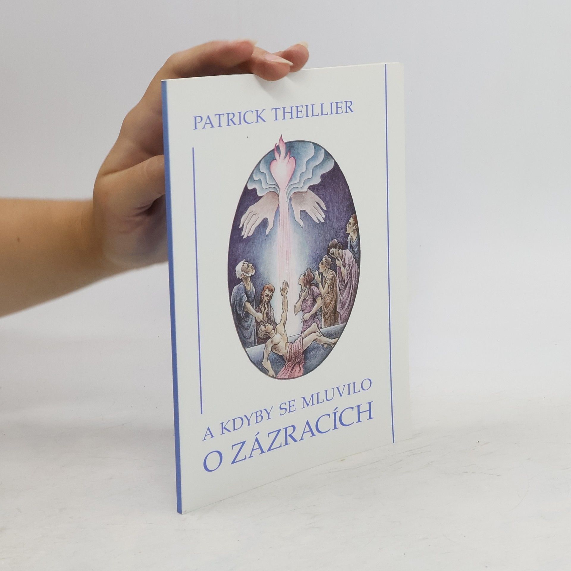 Patrick Theillier A kdyby se mluvilo o zázracích