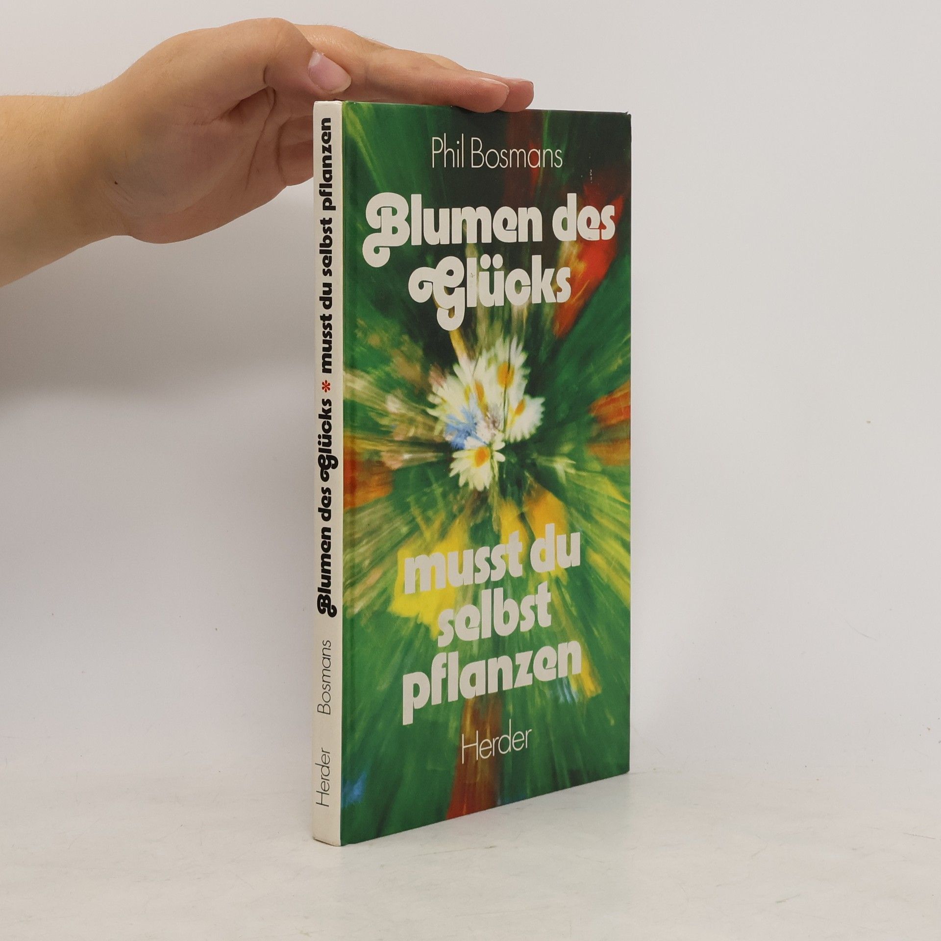 Phil Bosmans Blumen des Glücks. Musst du selbst pflanzen