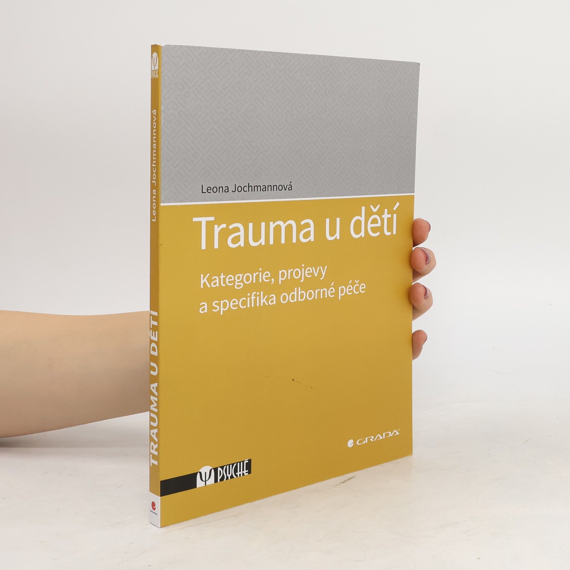 Leona Jochmannová Trauma u dětí : kategorie, projevy a specifika odborné péče
