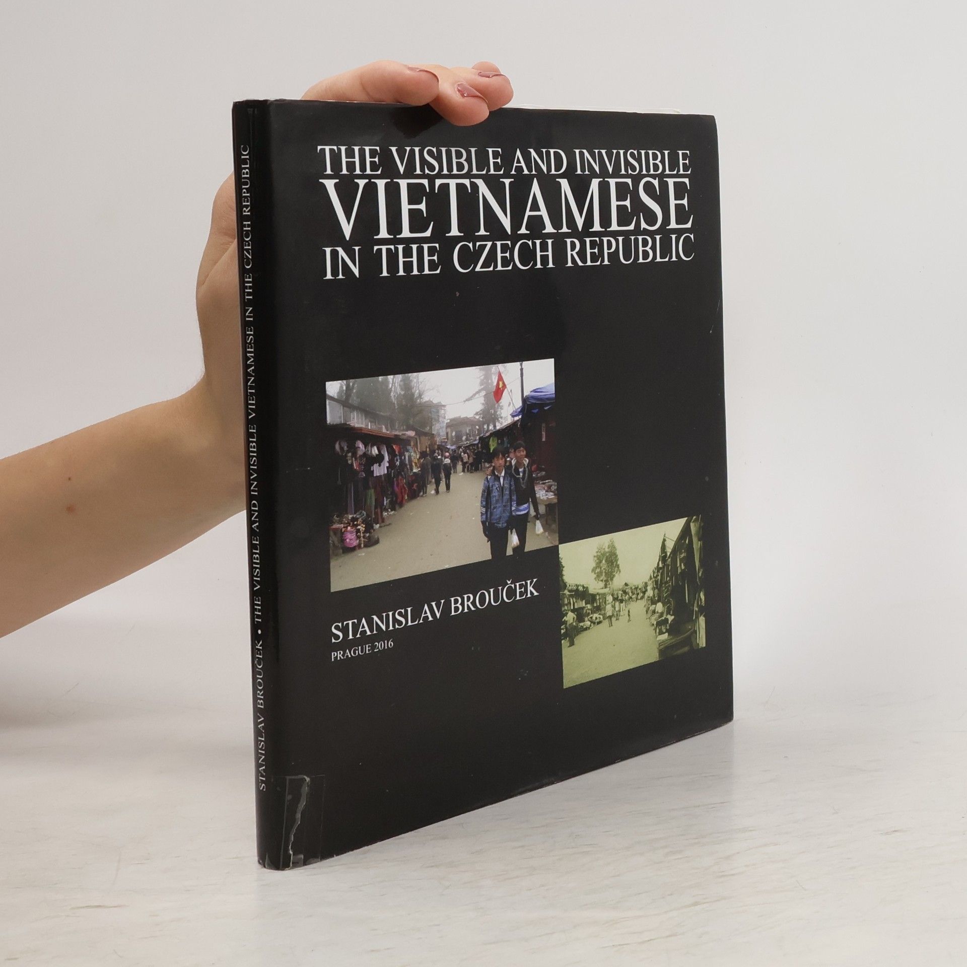 Stanislav Brouček The Visible and Invisible Vietnamese in the Czech Republic