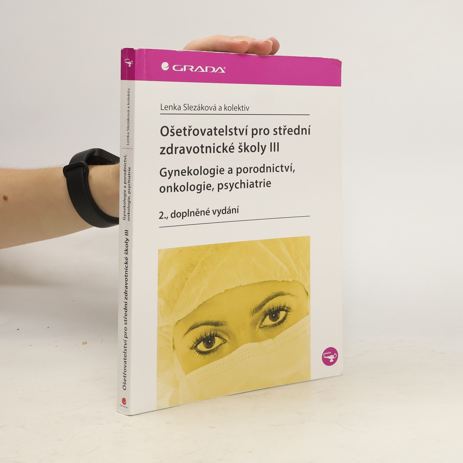Martina Andres Ošetřovatelství pro střední zdravotnické školy. III, Gynekologie a porodnictví, onkologie, psychiatrie