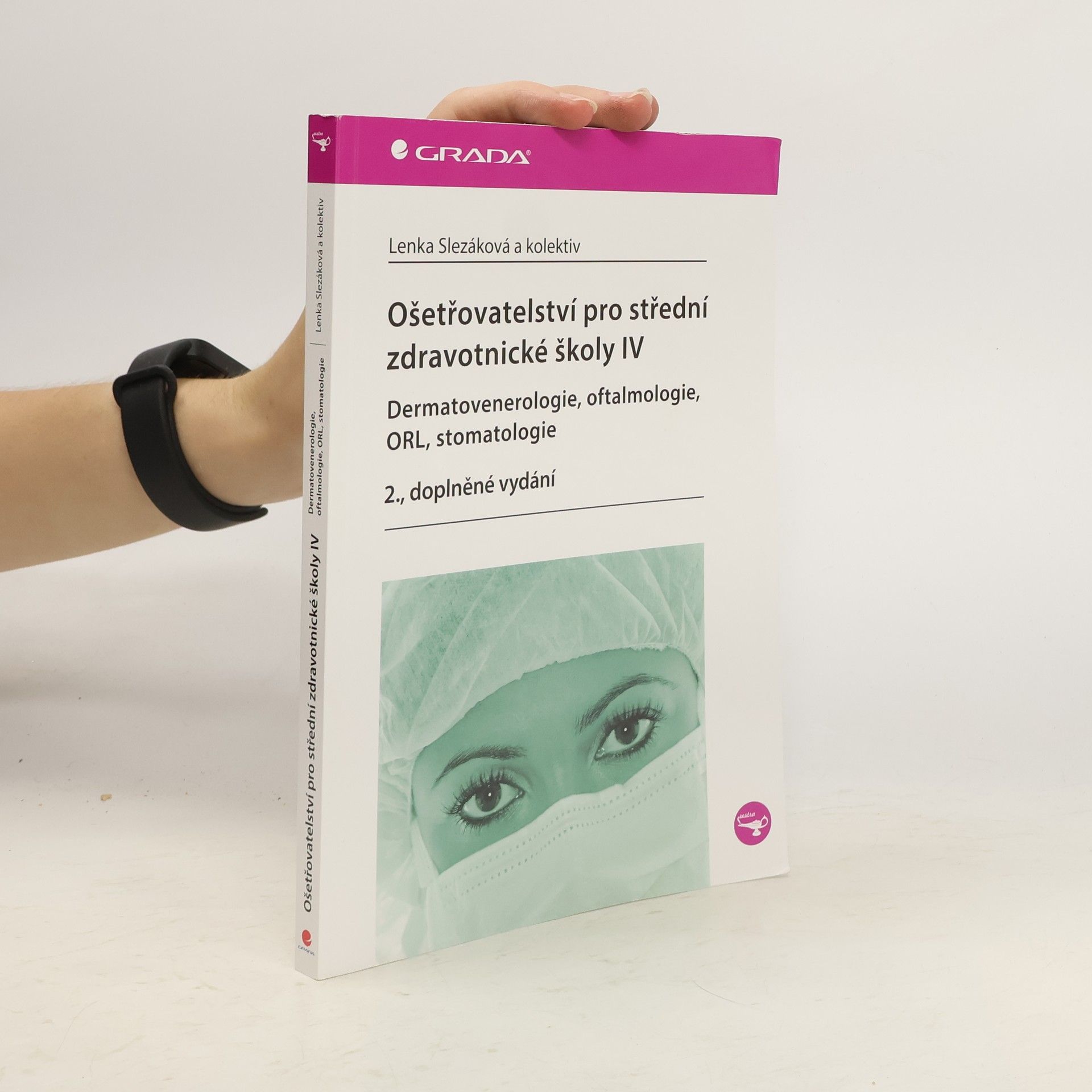 Lenka Slezáková Ošetřovatelství pro střední zdravotnické školy IV - Dermatovenerologie, oftalmologie, ORL, stomatologie