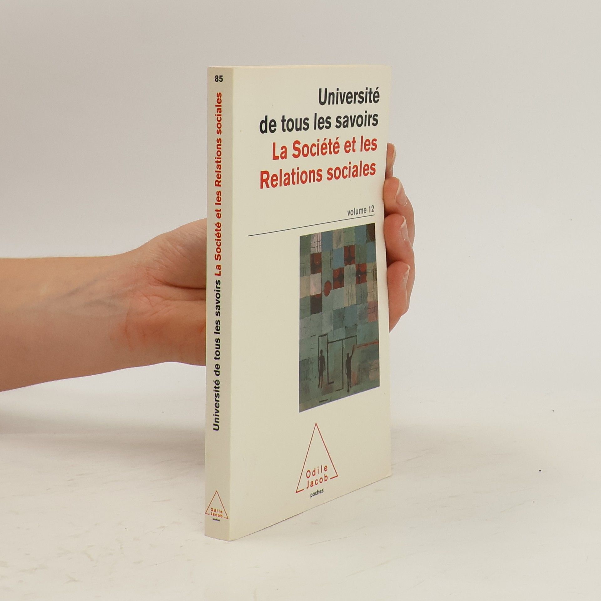 Yves Michaud Université de tous les savoirs. La Société et les Relations sociales. Volume 12