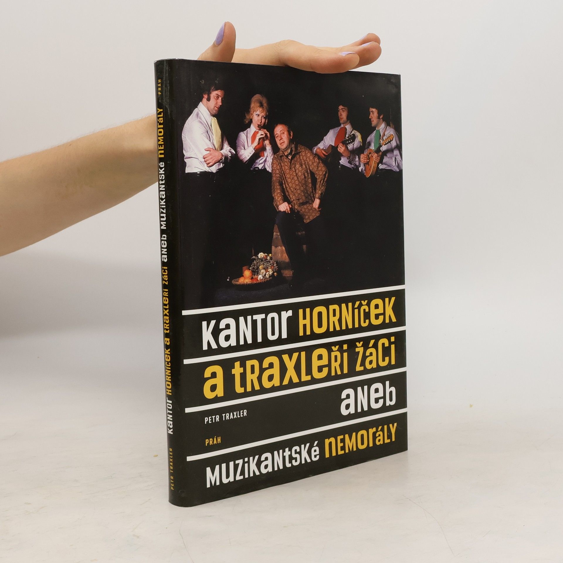 Petr Traxler Kantor Horníček a Traxleři žáci aneb Muzikantské nemorály
