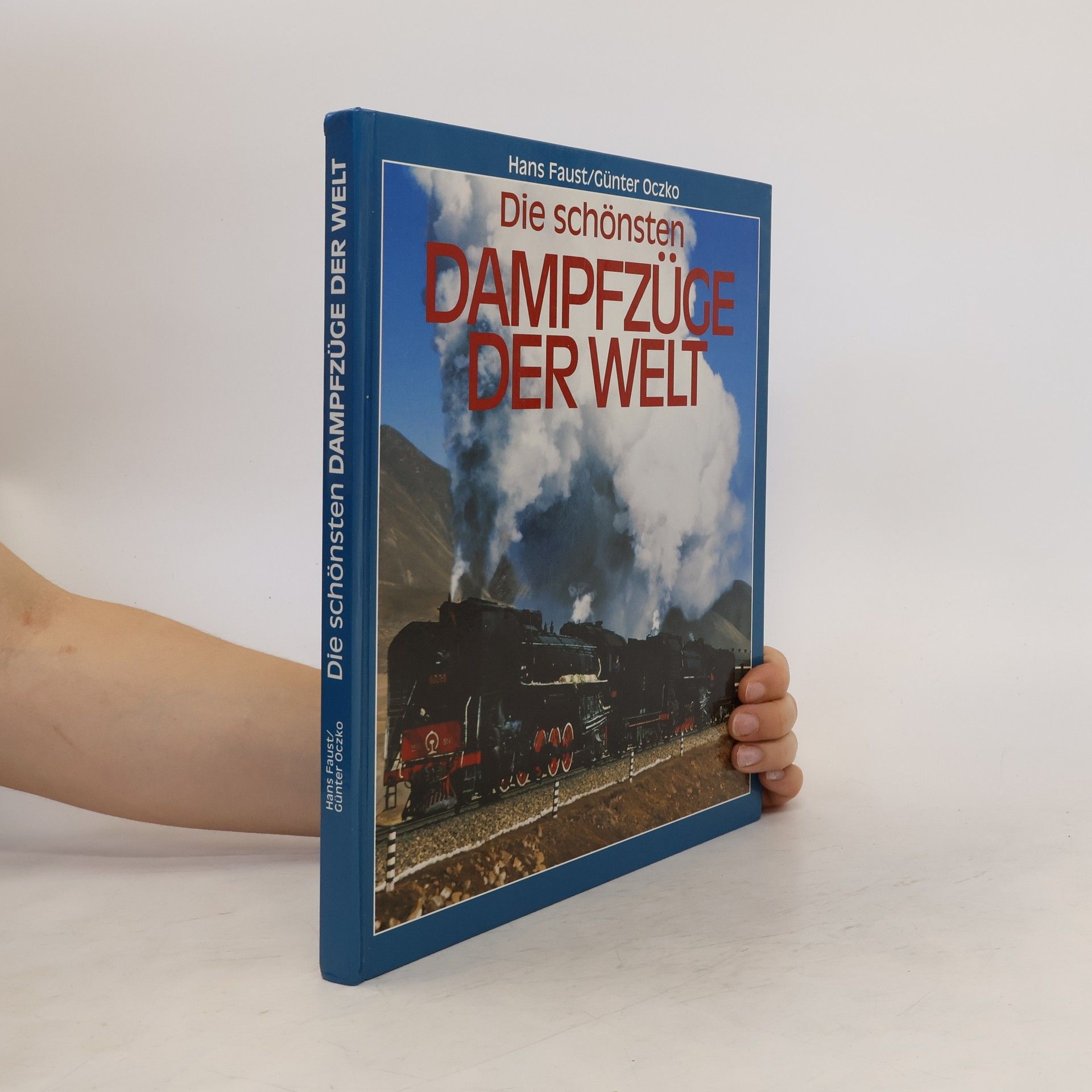 Hans Faust Die schönsten Dampfzüge der Welt
