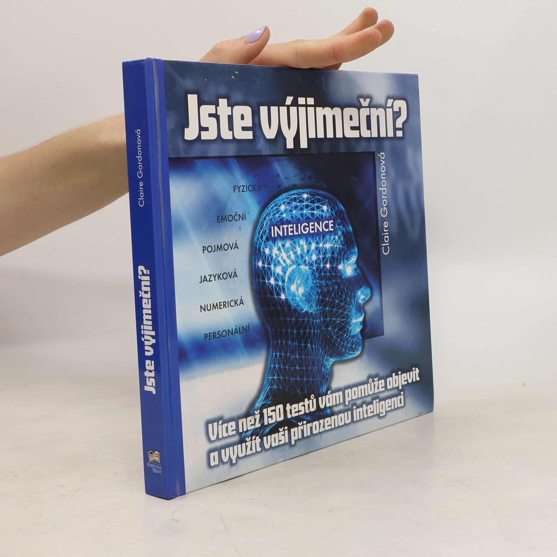 Claire Gordon Jste výjimeční? : přes 150 testů, které vám pomohou objevit a rozvinout vaši přirozenou inteligenci
