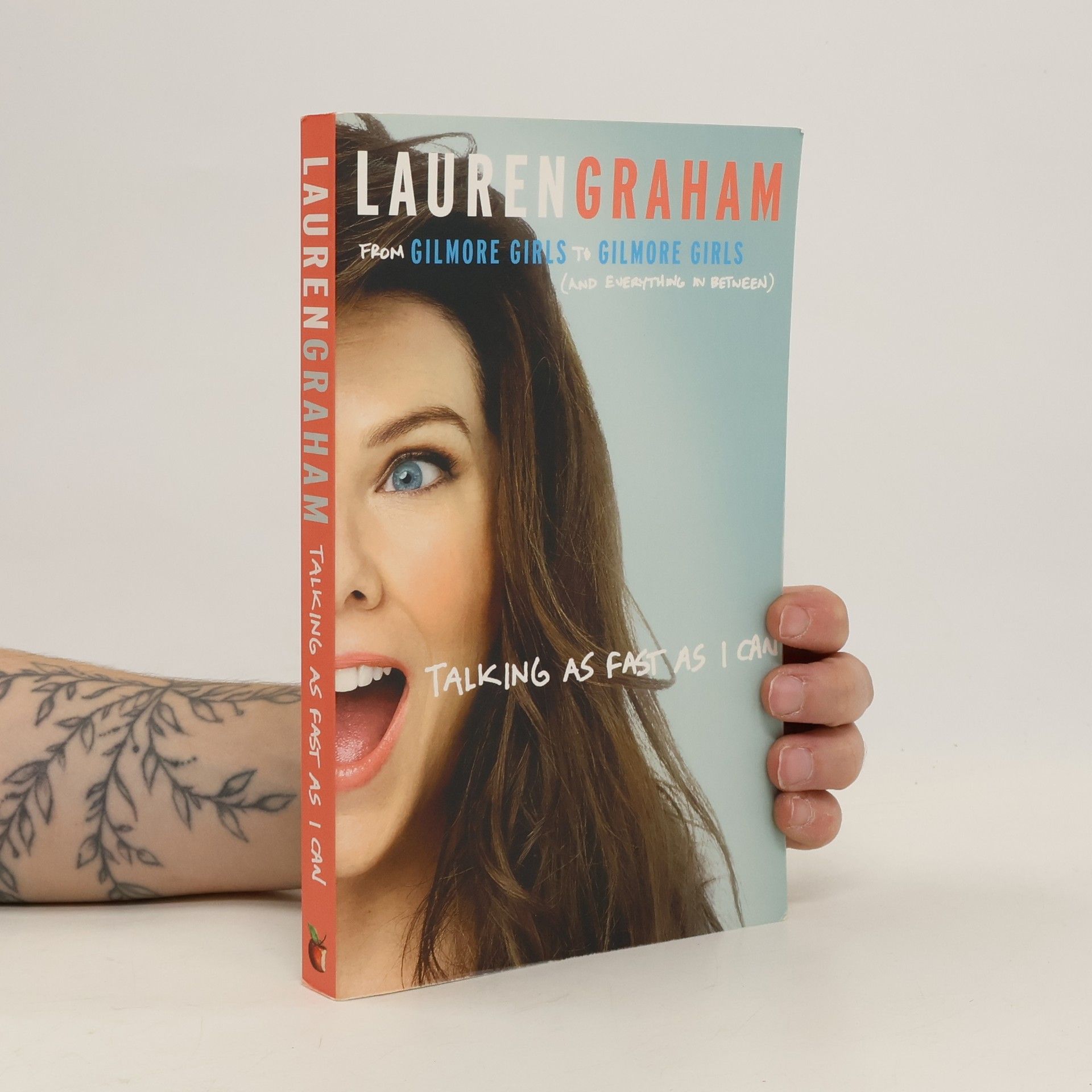 Lauren Graham Talking as fast as I can : from Gilmore Girls to Gilmore Girls, and everything in between