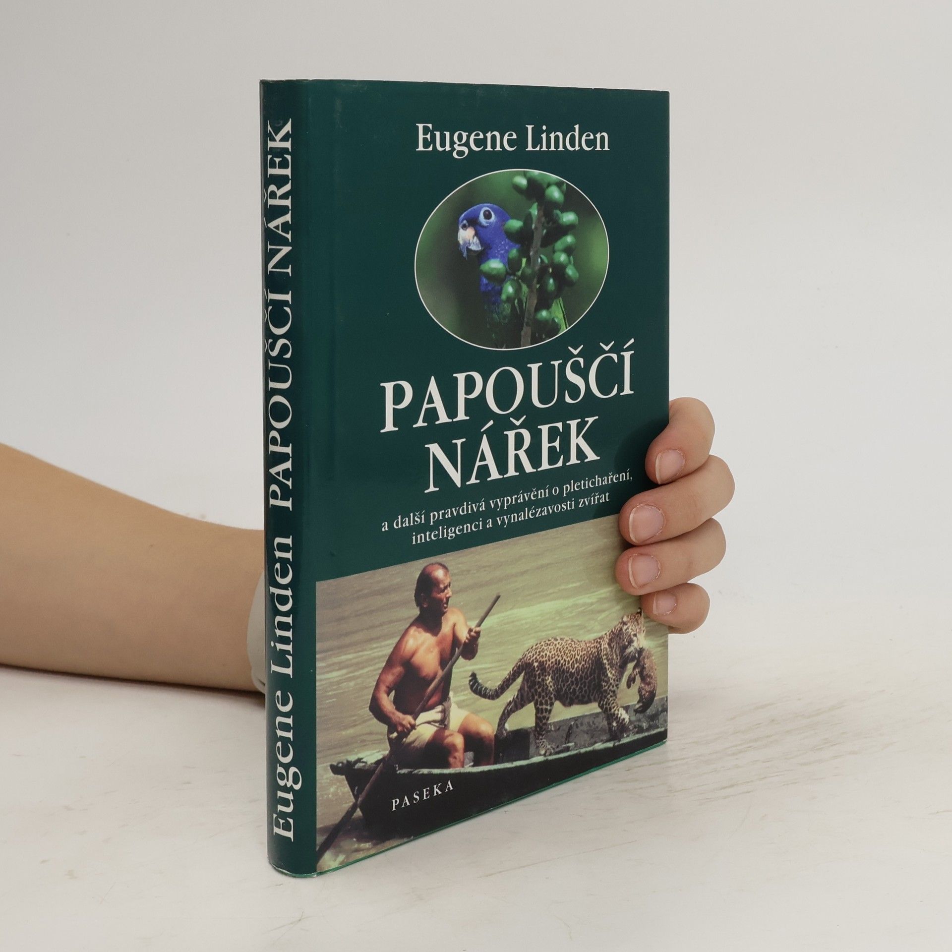 Eugene Linden Papouščí nářek a další pravdivá vyprávění o pletichaření, inteligenci a vynalézavosti zvířat