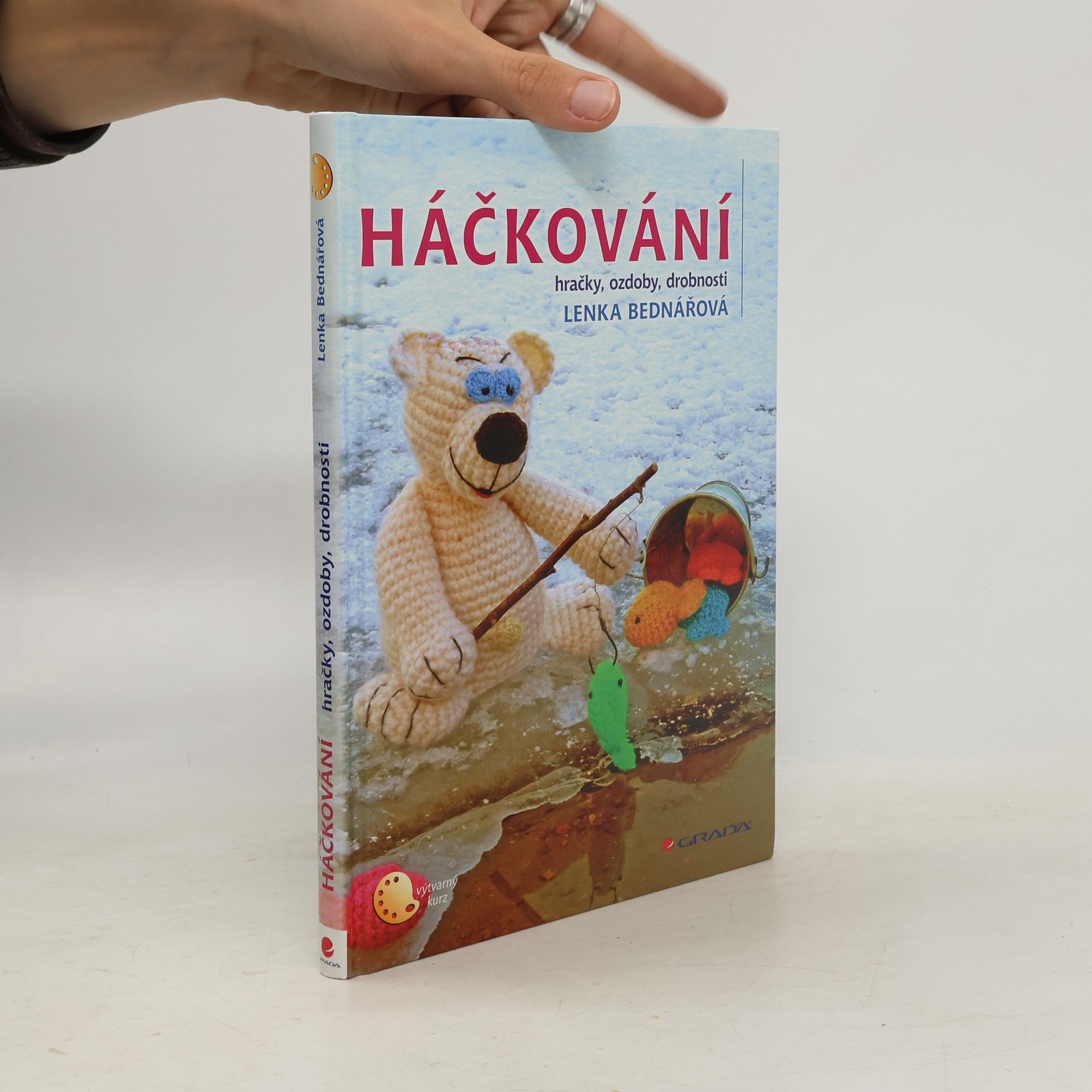 Lenka Bednářová Háčkování : hračky, ozdoby, drobnosti