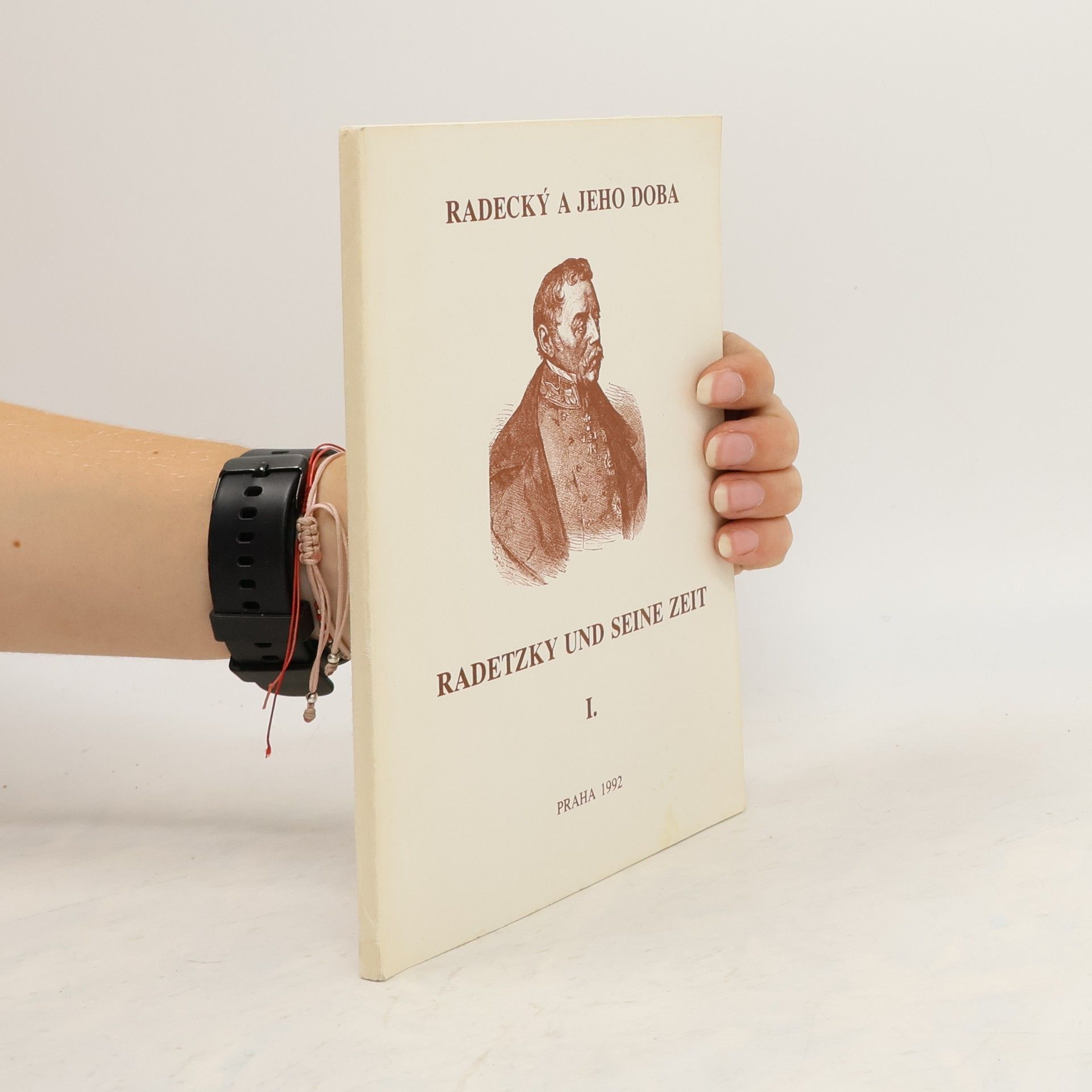 Collectif d'auteurs Radecký a jeho doba I. Radetzky und seine Zeit I