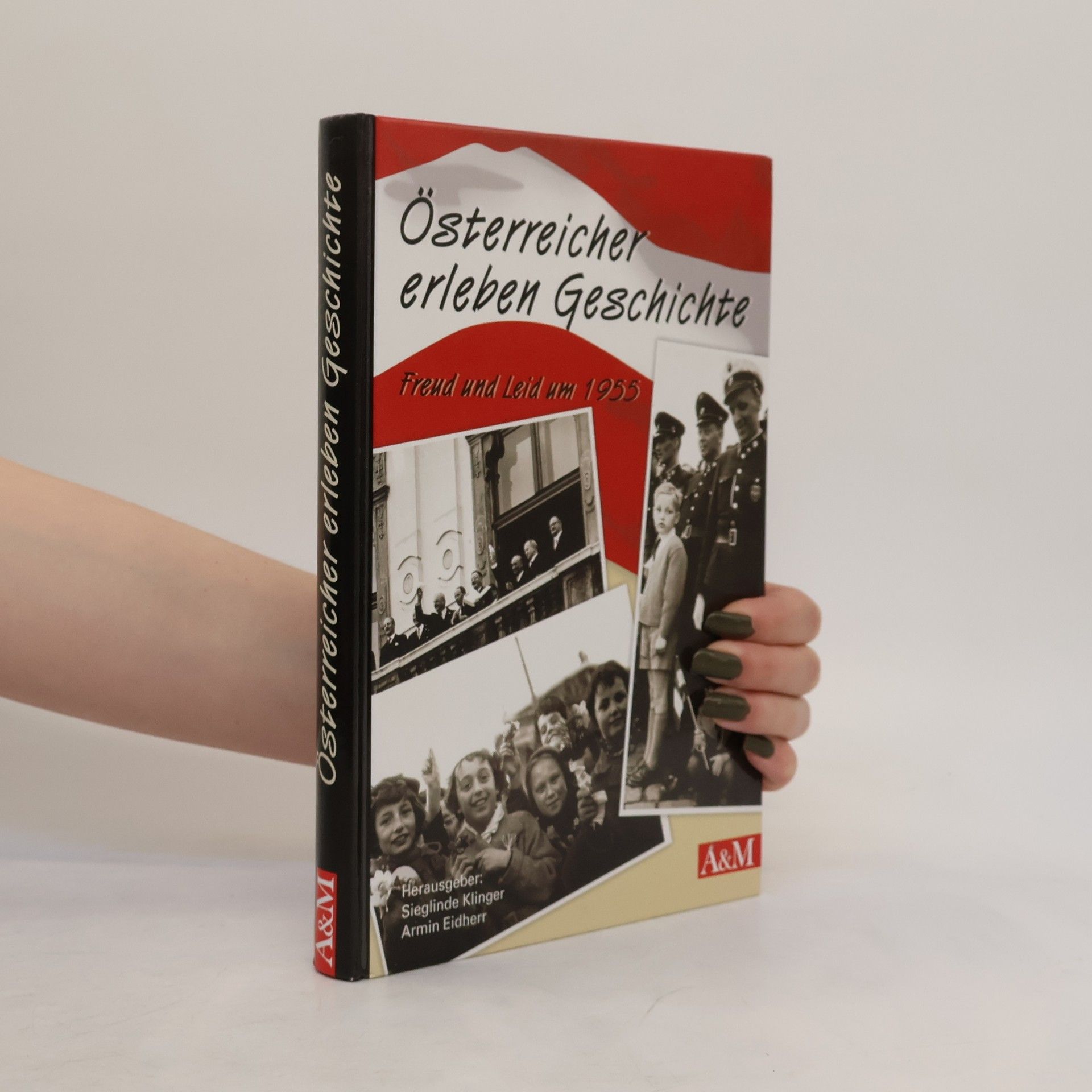 Armin Eidherr Österreicher erleben Geschichte