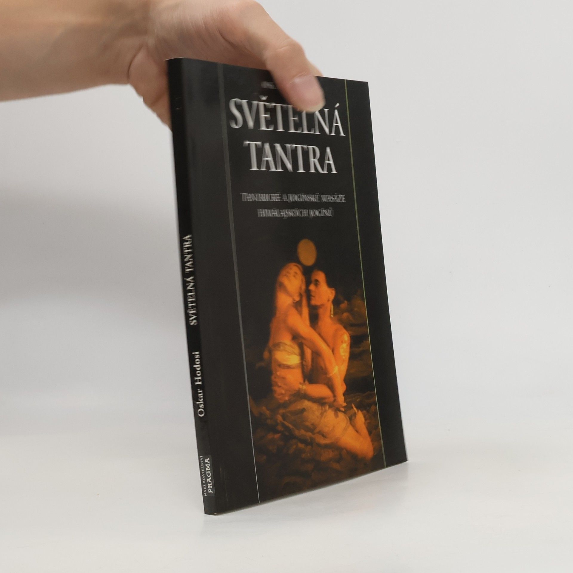 Oskar Hodosi Světelná tantra: Tantrické a jogínské masáže himálajských jogínů