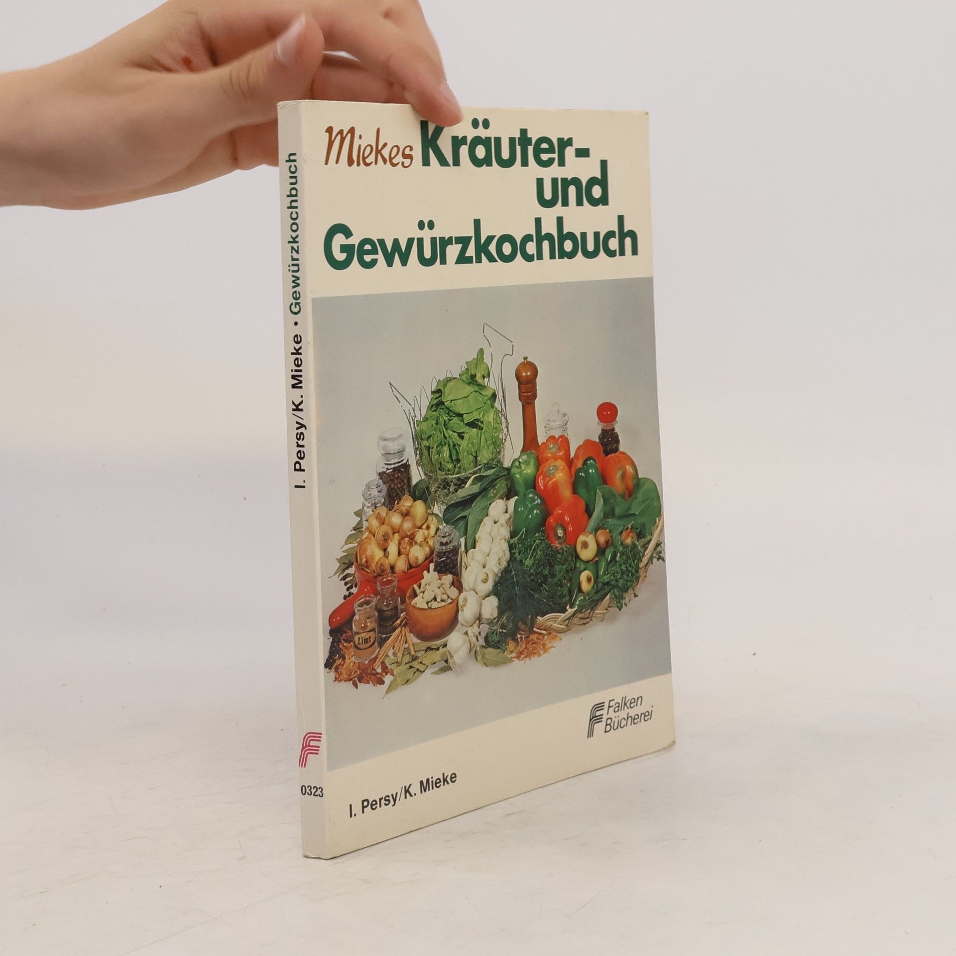 Irmgard Persy Miekes Kräuter- und Gewürzkochbuch