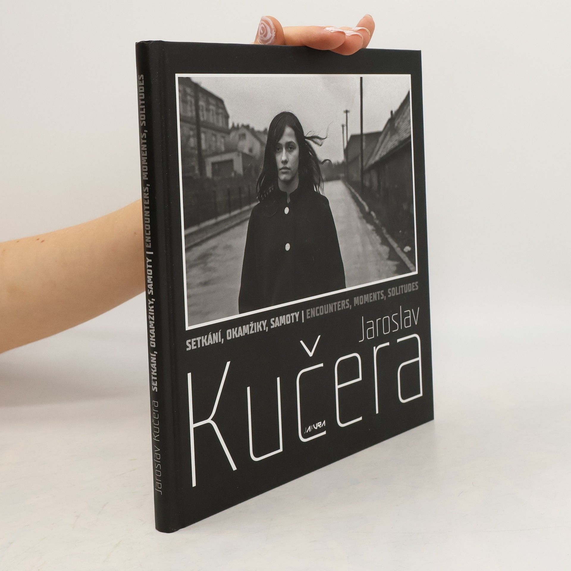 Jaroslav Kučera Setkání, okamžiky, samoty. Encounters, moments, solitudes