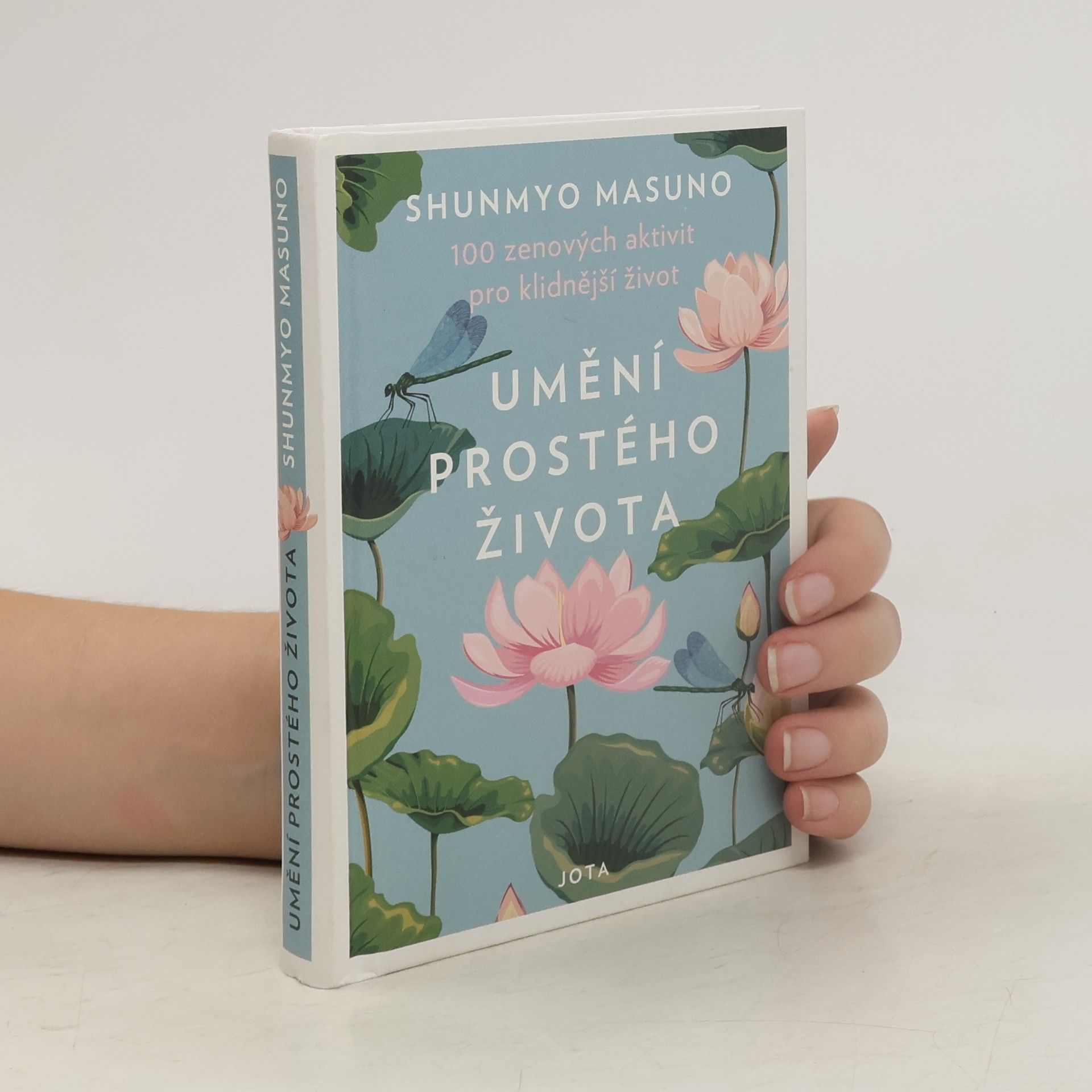 Shunmyō Masuno Umění prostého života : 100 zenových aktivit pro klidnější život