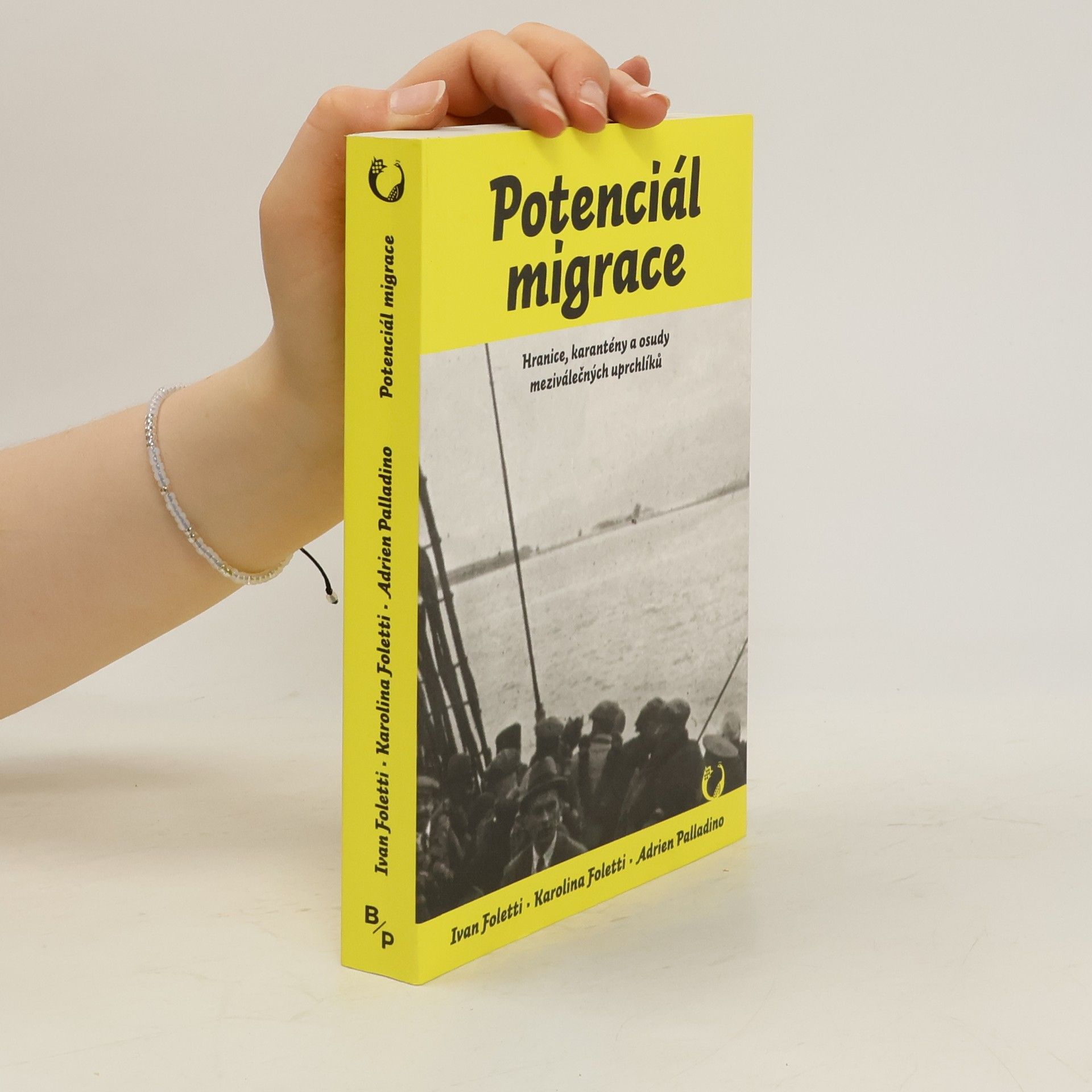 Ivan Foletti Potenciál migrace - Hranice, karantény a osudy meziválečných uprchlíků