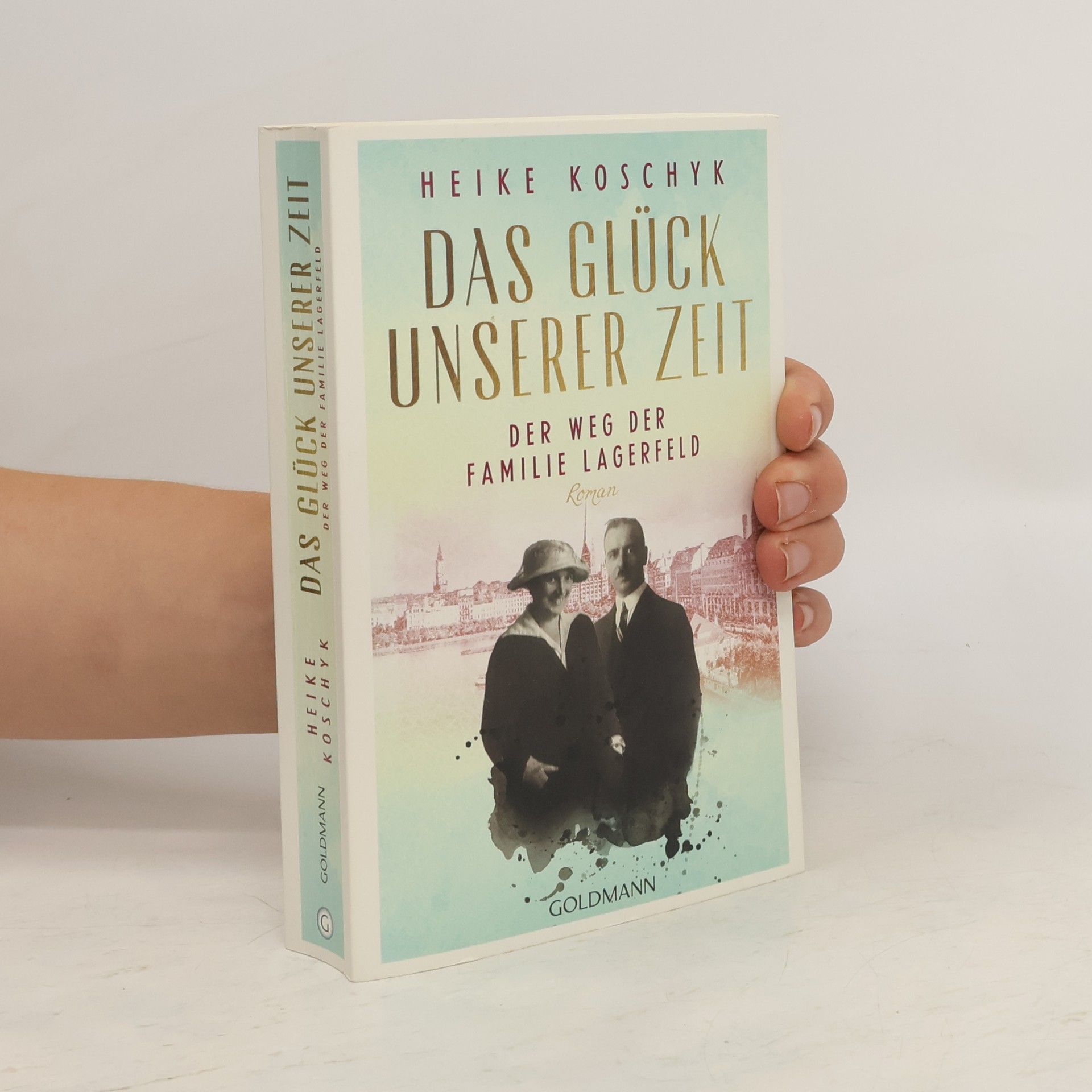 Heike Koschyk Das Glück unserer Zeit. Der Weg der Familie Lagerfeld