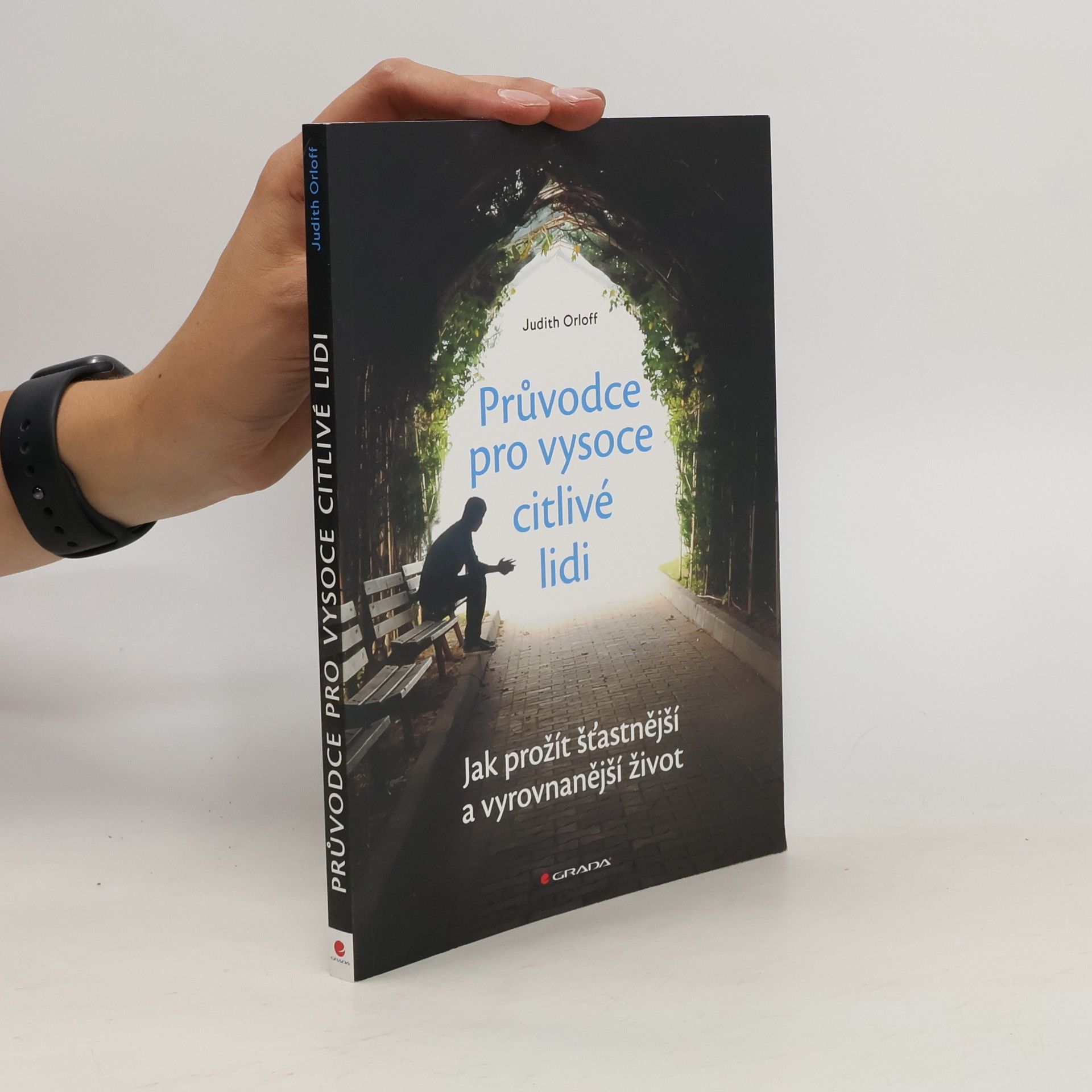 Judith Orloff Průvodce pro vysoce citlivé lidi. Jak prožít šťastnější a vyrovnanější život