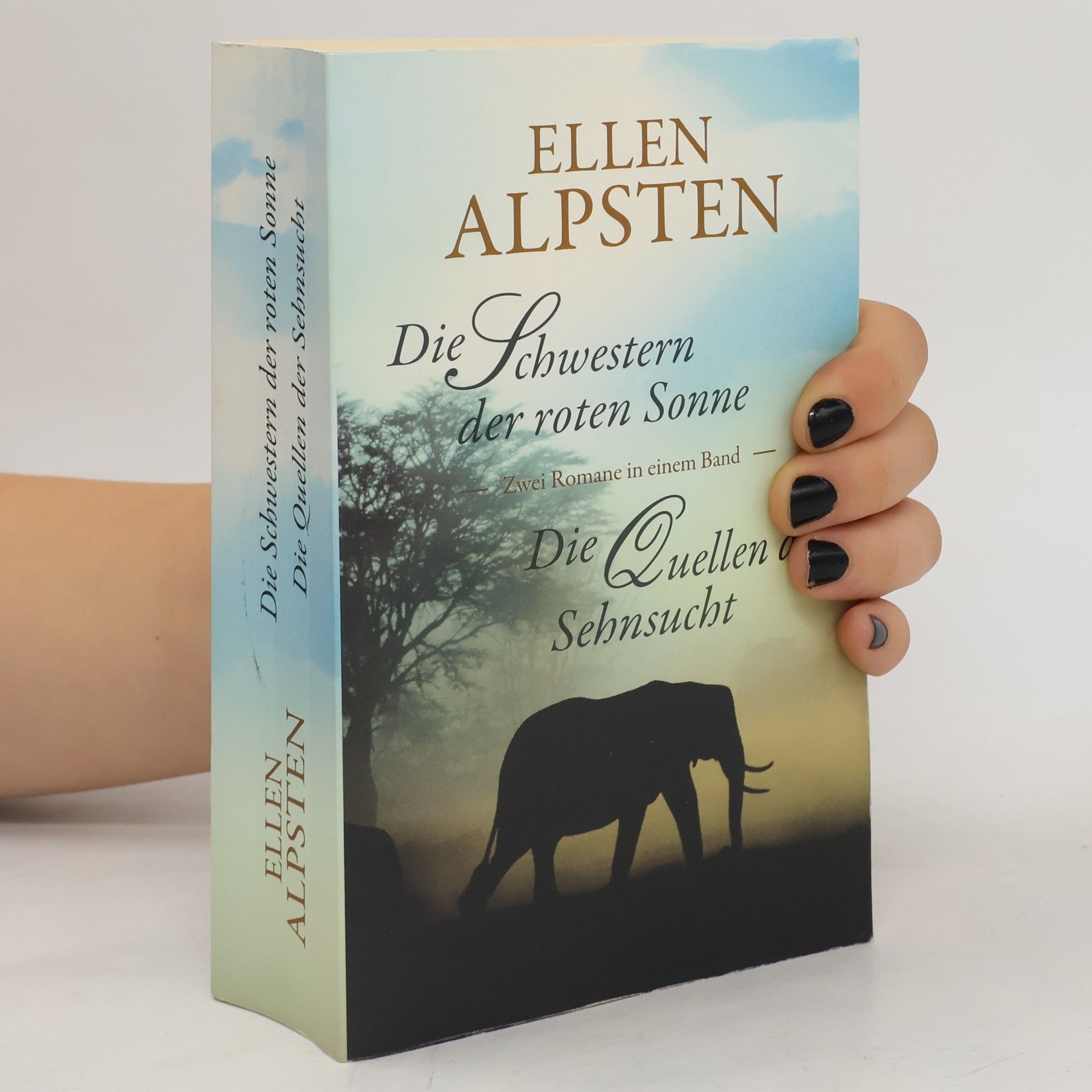 Ellen Alpsten Die Schwestern der roten Sonne. Die Quellen der Sehnsucht
