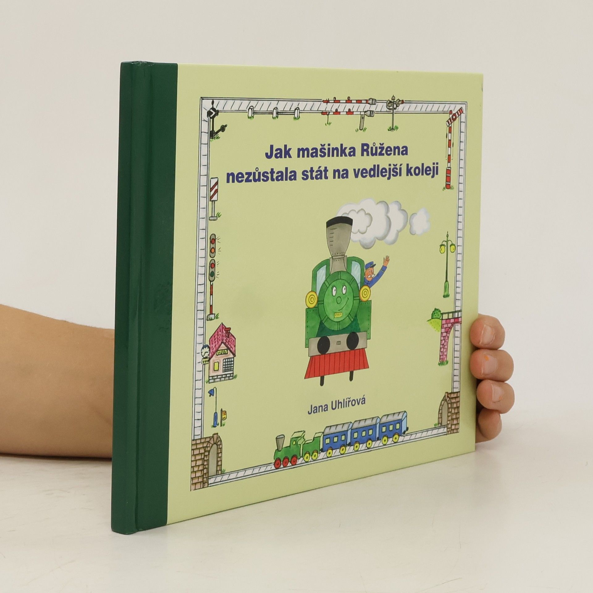 Jana Uhlířová Jak mašinka Růžena nezůstala stát na vedlejší koleji