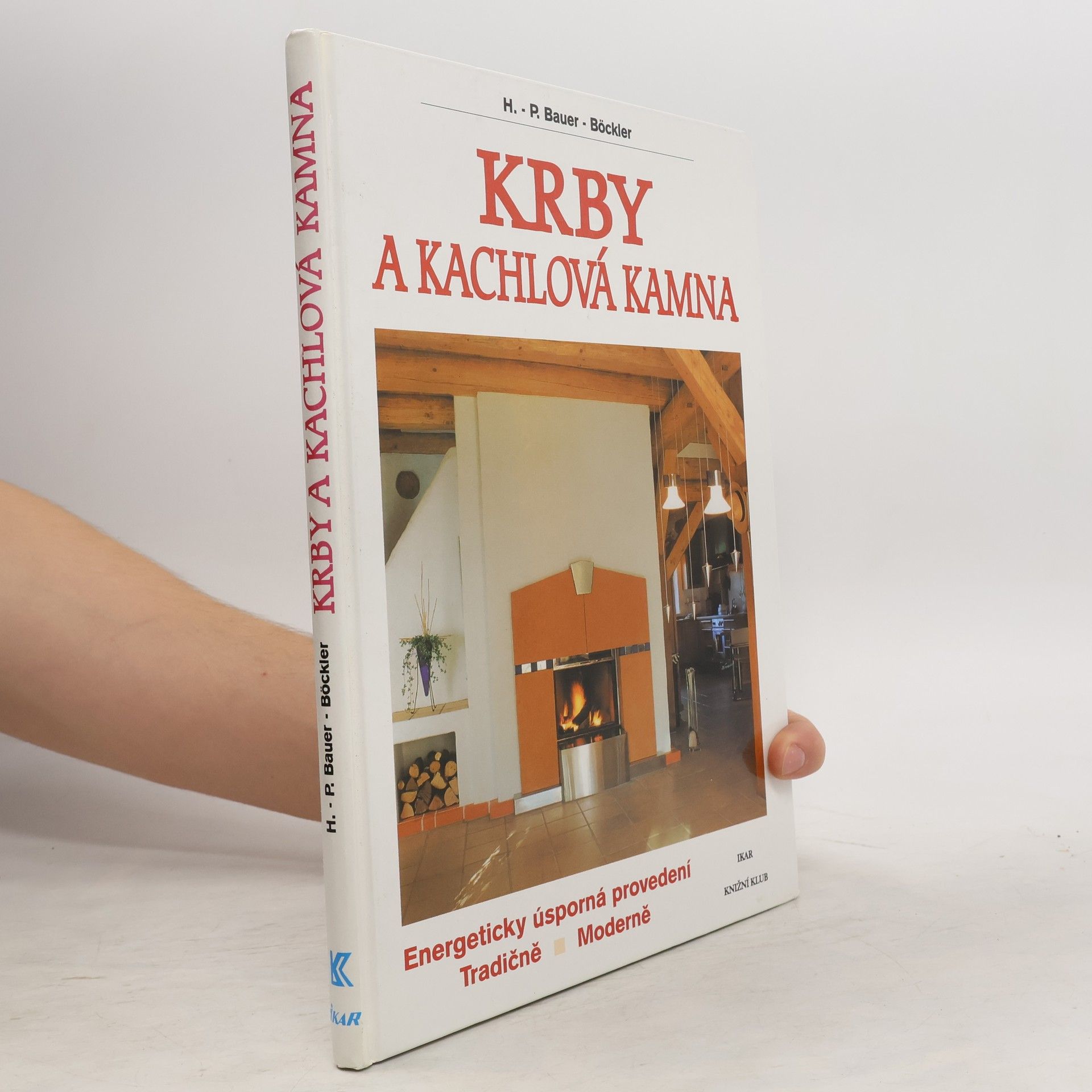 Krby a kachlová kamna : energeticky úsporná provedení : tradičně, moderně